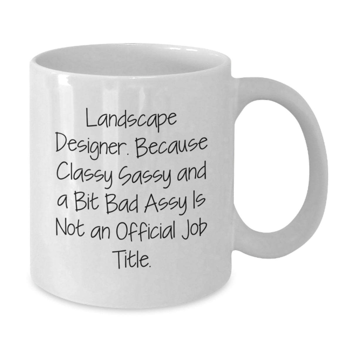 Landscape Designer Gift for Him - Classy, Sassy Keepsake Coffee Mug - Additional