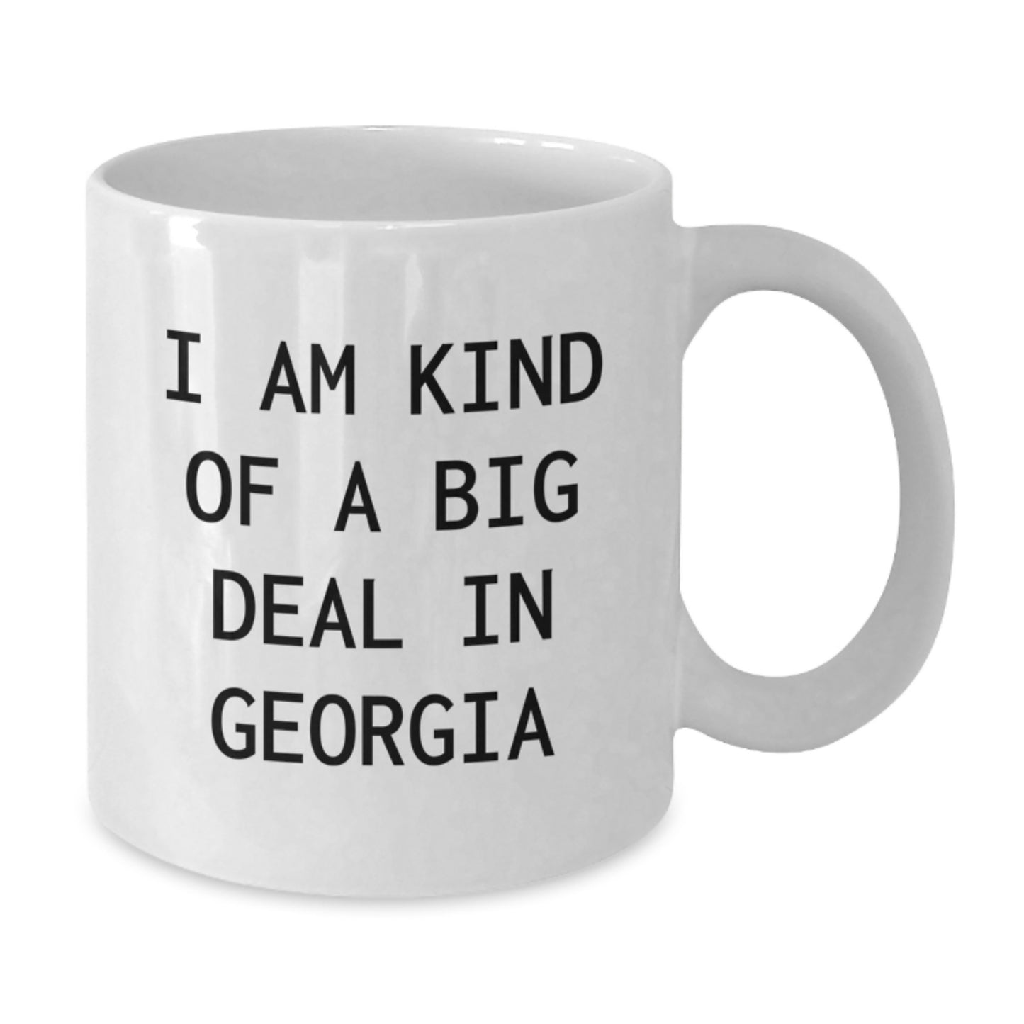 Funny Georgia Gifts for Men Women Friends from Georgia, White Coffee Mug for Graduation Unique Gifts, White Coffee Mug I Am Kind Of A Prime Selection In Georgia - Additional
