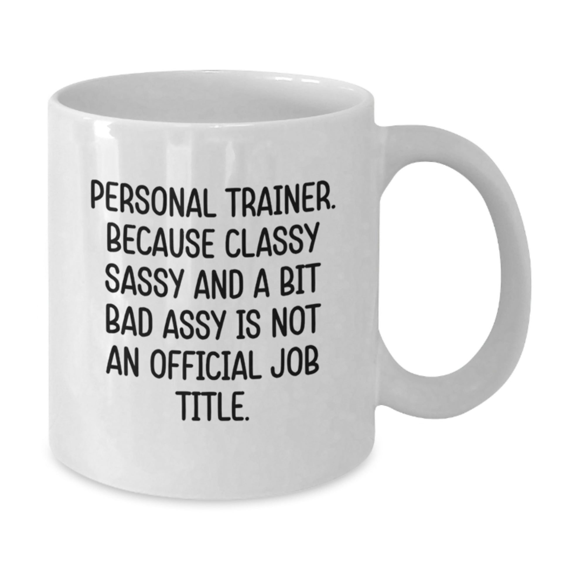 Personal Trainer White Coffee Mug Funny Gifts from Friends or Family for Graduation Unique White Ceramic Mug - Additional