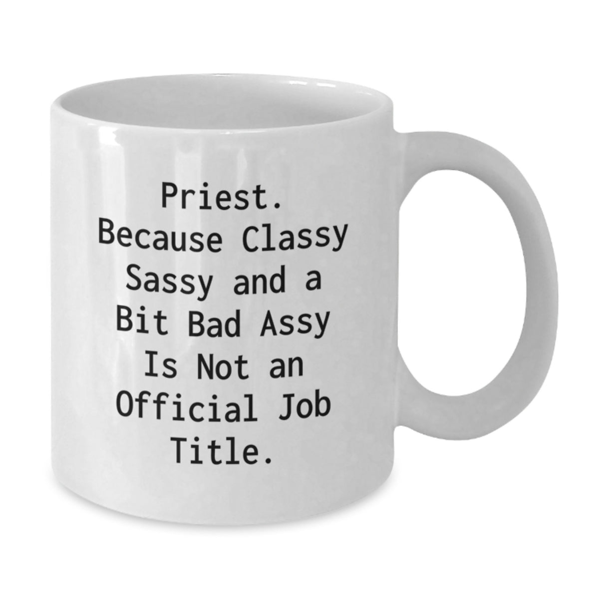 Priest Gift for Him Classy, Sassy, & Bold Keepsake Coffee Mug - Additional