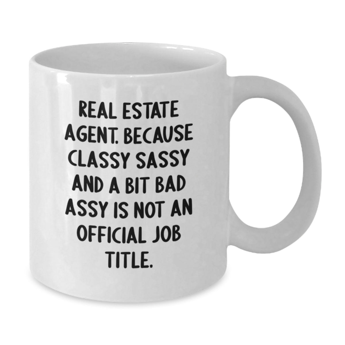Real Estate Agent Gift For Him - Classy, Sassy Keepsake White Coffee Mug - Additional