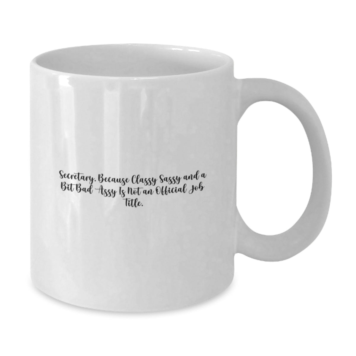 Secretary Gift for Him - Classy, Sassy Quote Keepsake White Coffee Mug - Additional