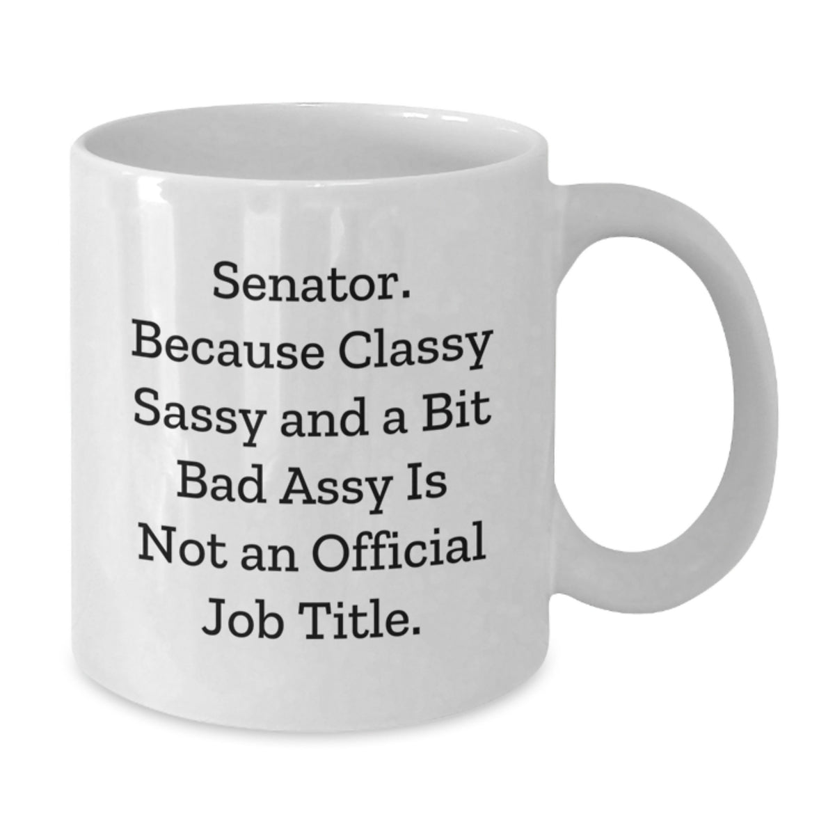 Senator Coffee Mug Gift for Him - Classy, Sassy Keepsake - Additional