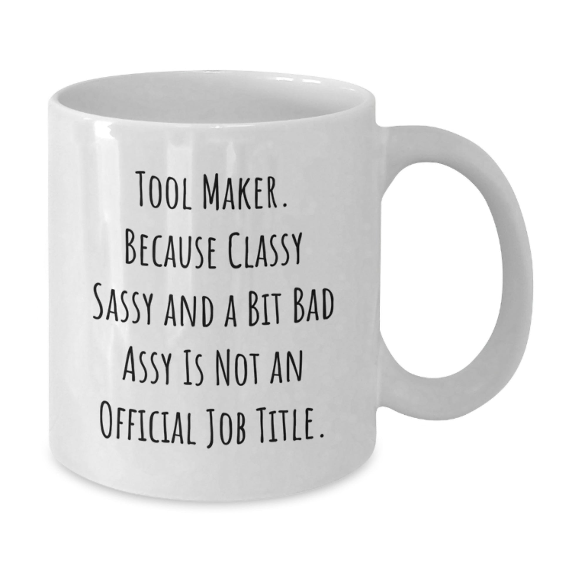 Funny Tool Maker White Coffee Mug Gifts from Men to Tool Makers - Unique Mother's Day Unique Gifts for the Best Woman in My Life - Additional