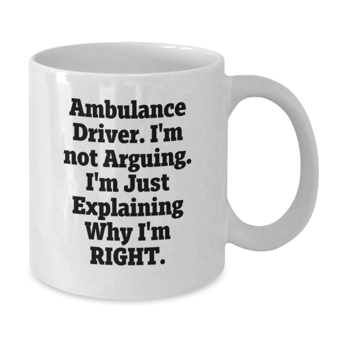 Christmas Gift for Her - Ambulance Driver, Assertive Present Coffee Mug - Additional