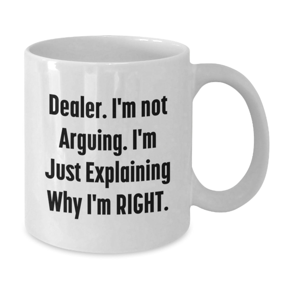 White Coffee Mug Gift - Dealer Quote, Confident Tone, Idea for Coworkers - Additional