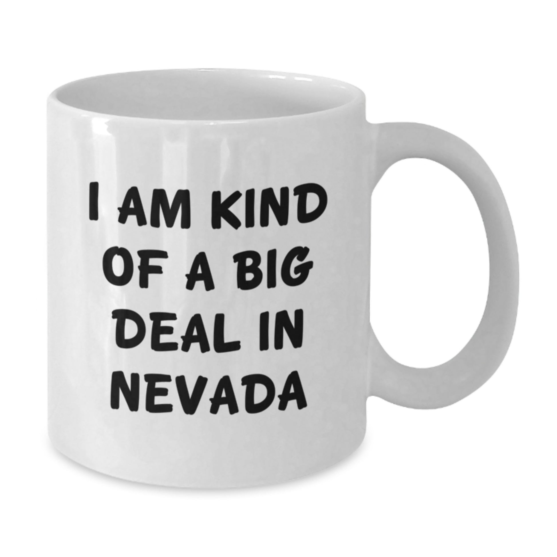 Funny Nevada Gifts for Men - I Am Kind Of A Prime Selection In Nevada White Ceramic Coffee Mugs for Graduation - Additional