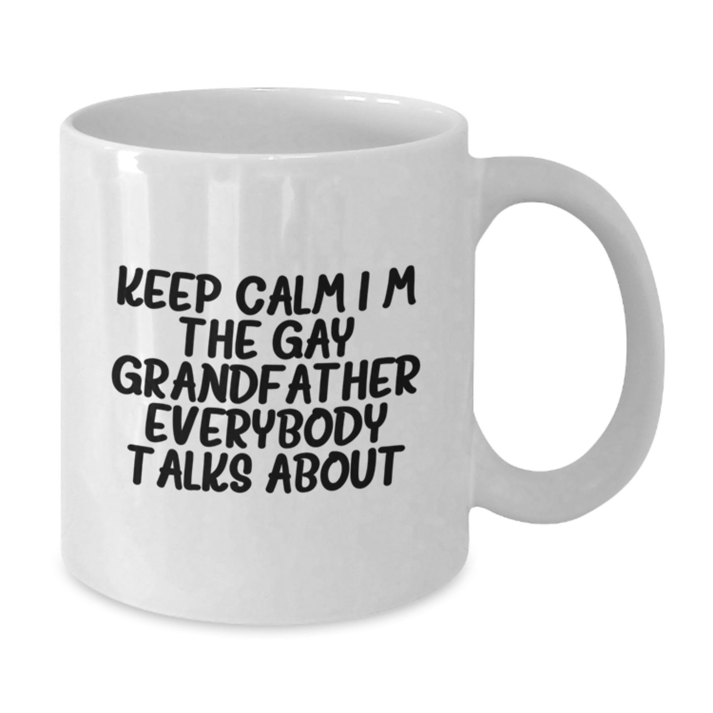 Funny Grandfather Gifts for Men - Unique White Coffee Mug - 'Keep Calm I'm The Gay Grandfather Everybody Talks About' - Perfect Graduation Unique Gifts for Family and Friends from Men - Additional