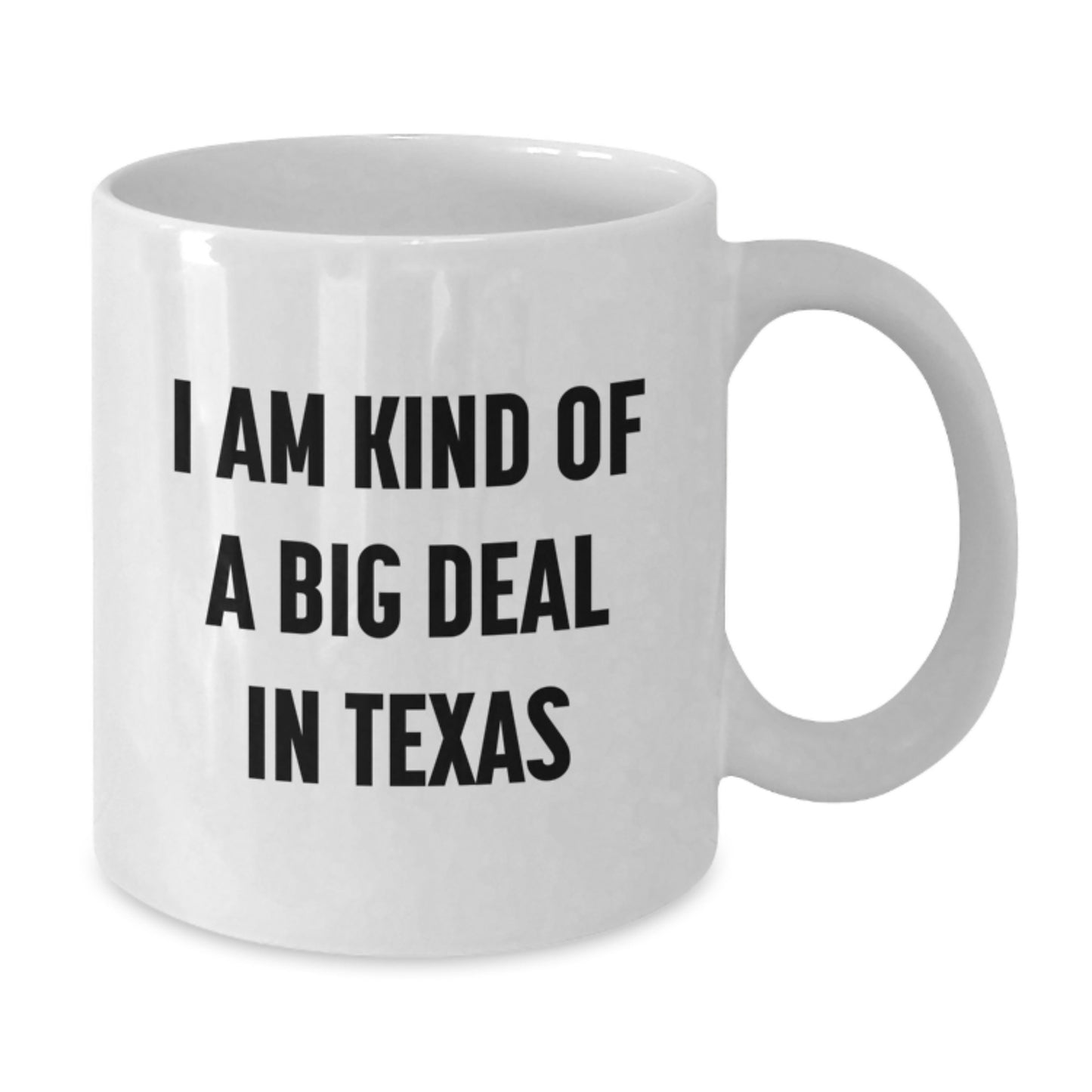 Texas Proud Gifts from Friends to Texas Men and Women, Unique Graduation Texas White Coffee Mug, Funny Quote I Am Kind Of A Prime Selection In Texas - Additional