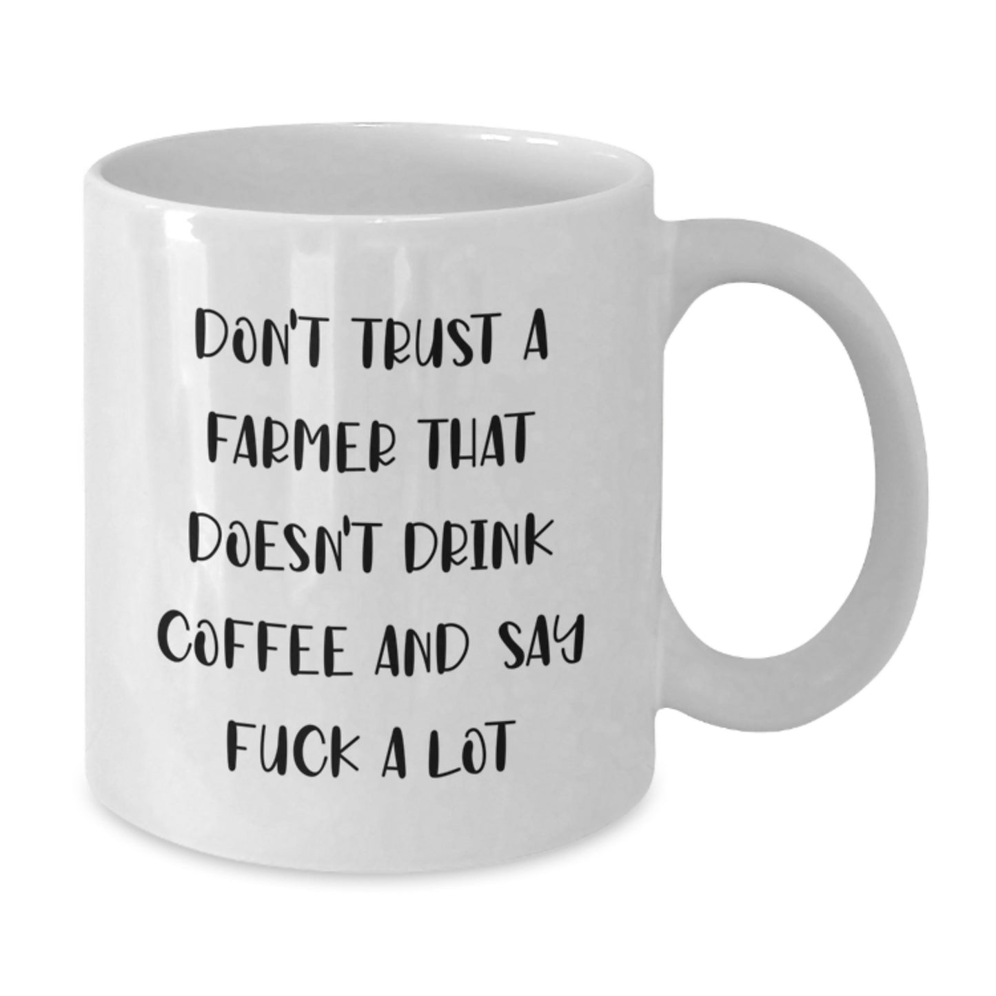 Funny Gifts for Farmer Friends and Family - White Coffee Mug - 'Don't Trust A Farmer That Doesn't Drink Coffee...' - Additional