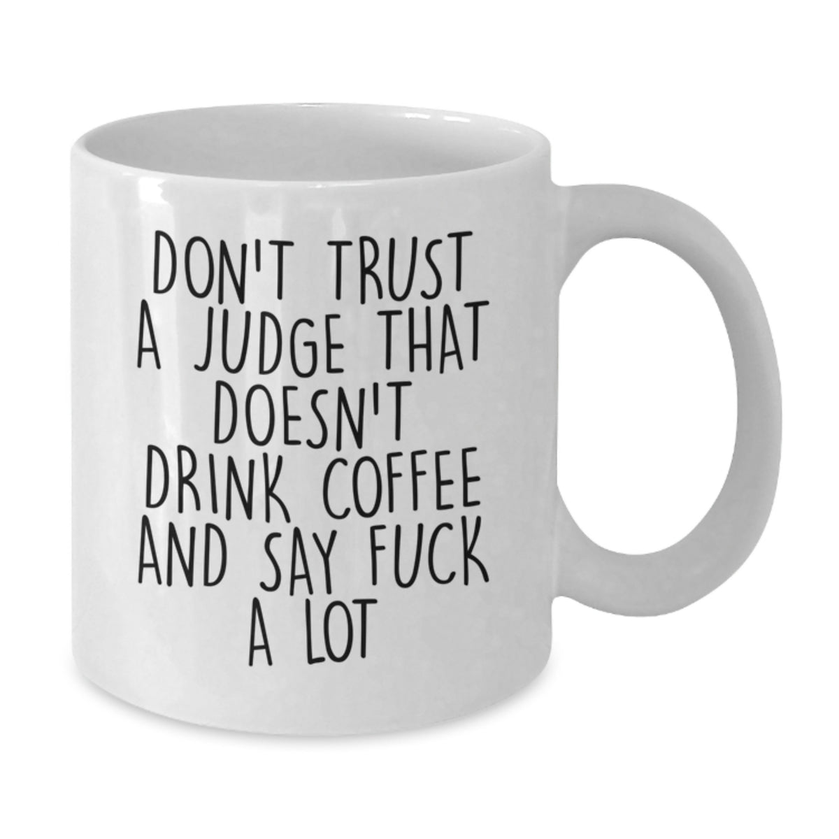Funny Judge White Coffee Mugs Gifts from Men to Women Friends Family Judges - Don't Trust a Judge That Doesn't Drink Coffee and Say F--k a Lot - Additional