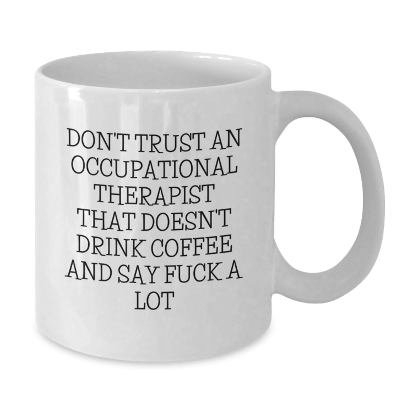 Funny Quote Occupational Therapist White Coffee Mug Gifts from Friends for Graduation Unique - Additional