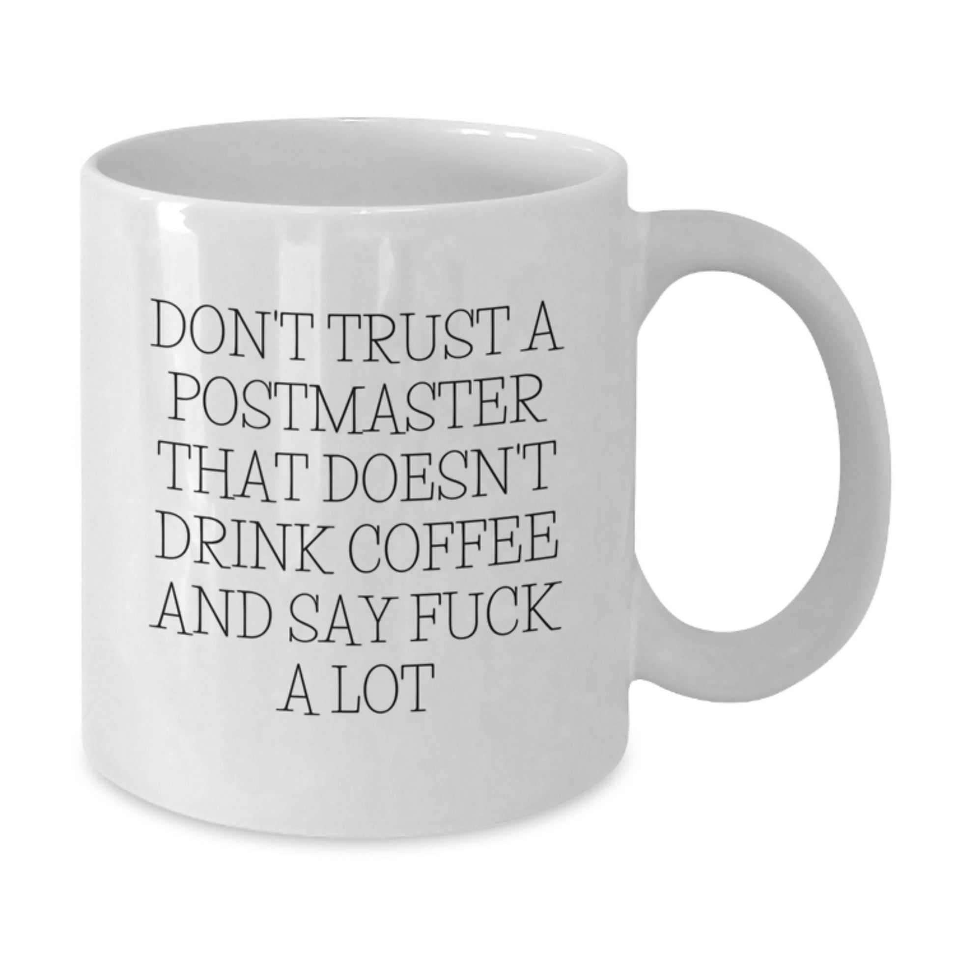 Funny Postmaster Gifts from Friends, White Coffee Mug for Christmas Unique Gifts - 'Don't Trust A Postmaster That Doesn't Drink Coffee And Say F--k A Lot' - Additional