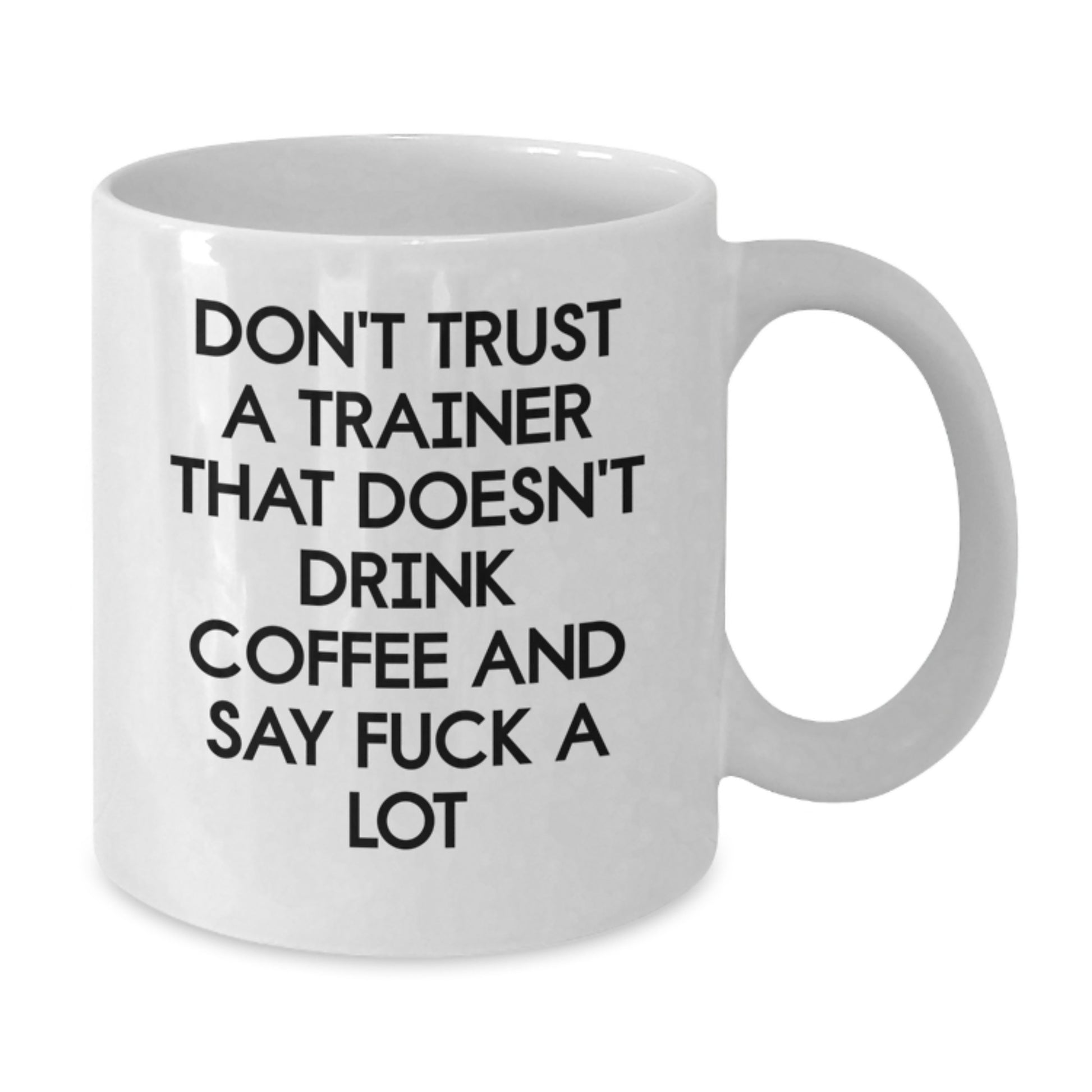 Funny Trainer Gifts from Friends for Men and Women - White Coffee Mug with Don't Trust A Trainer That Doesn't Drink Coffee And Say F--k A Lot Quote for Christmas Unique Gifts - Additional