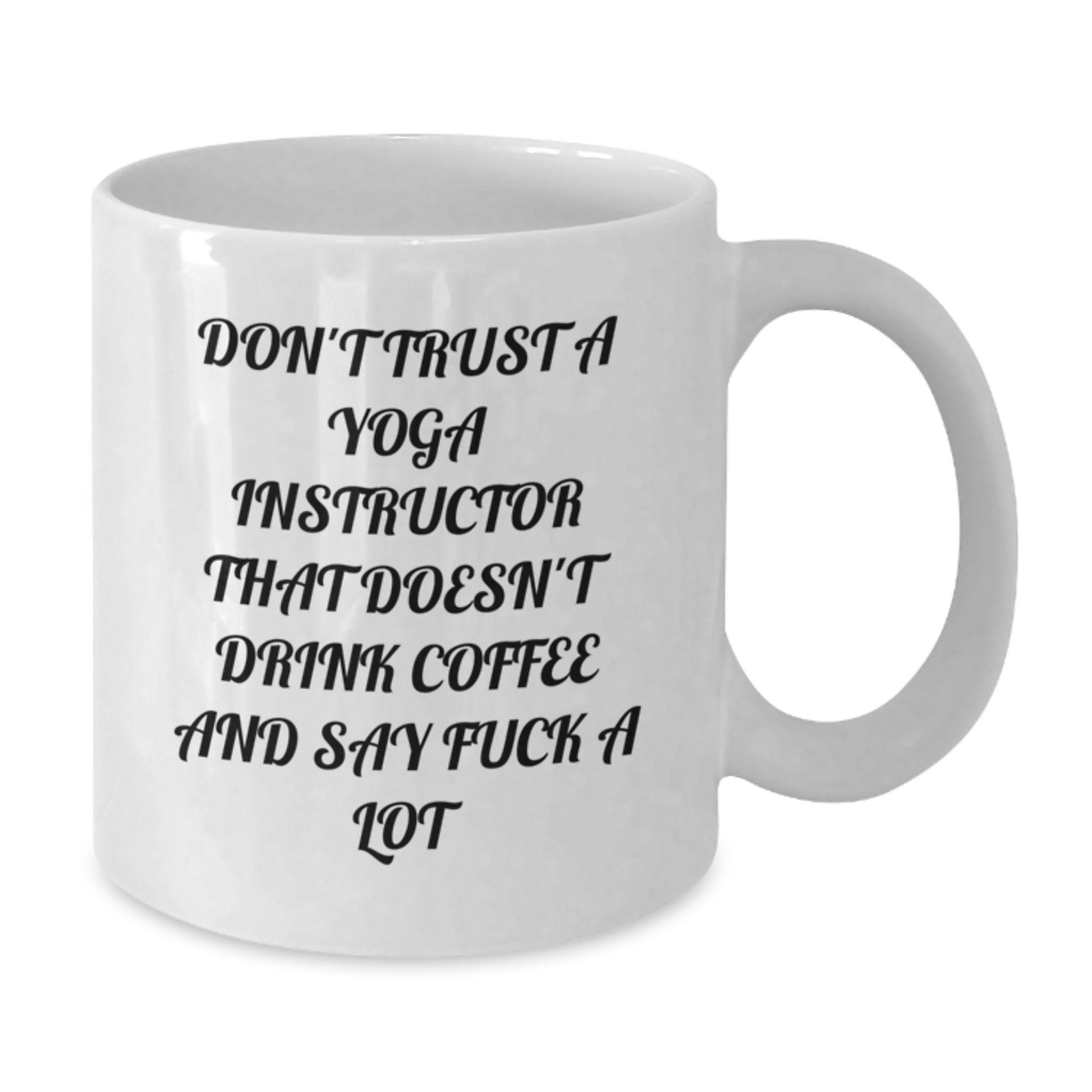 Funny Gifts from Men to Yoga Instructor Graduate - Don't Trust A 'Yoga Instructor' Without Coffee Mug, White Ceramic 11oz, 15oz - Additional