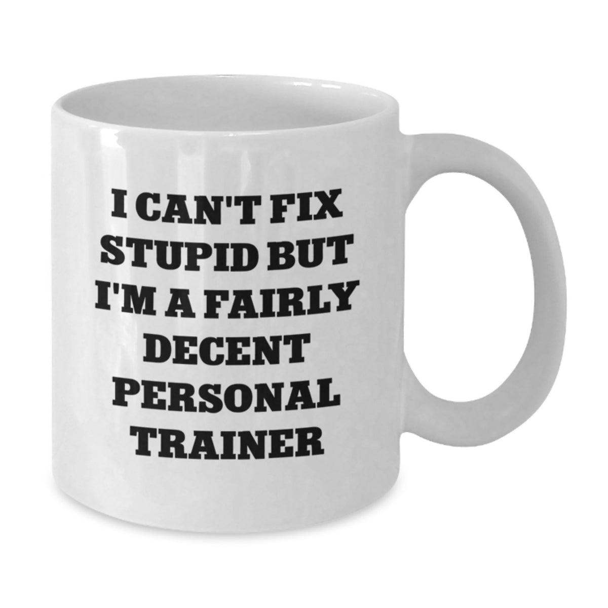 Personal Trainer Gift for Him - I Can't Fix Stupid Keepsake Coffee Mug - Additional