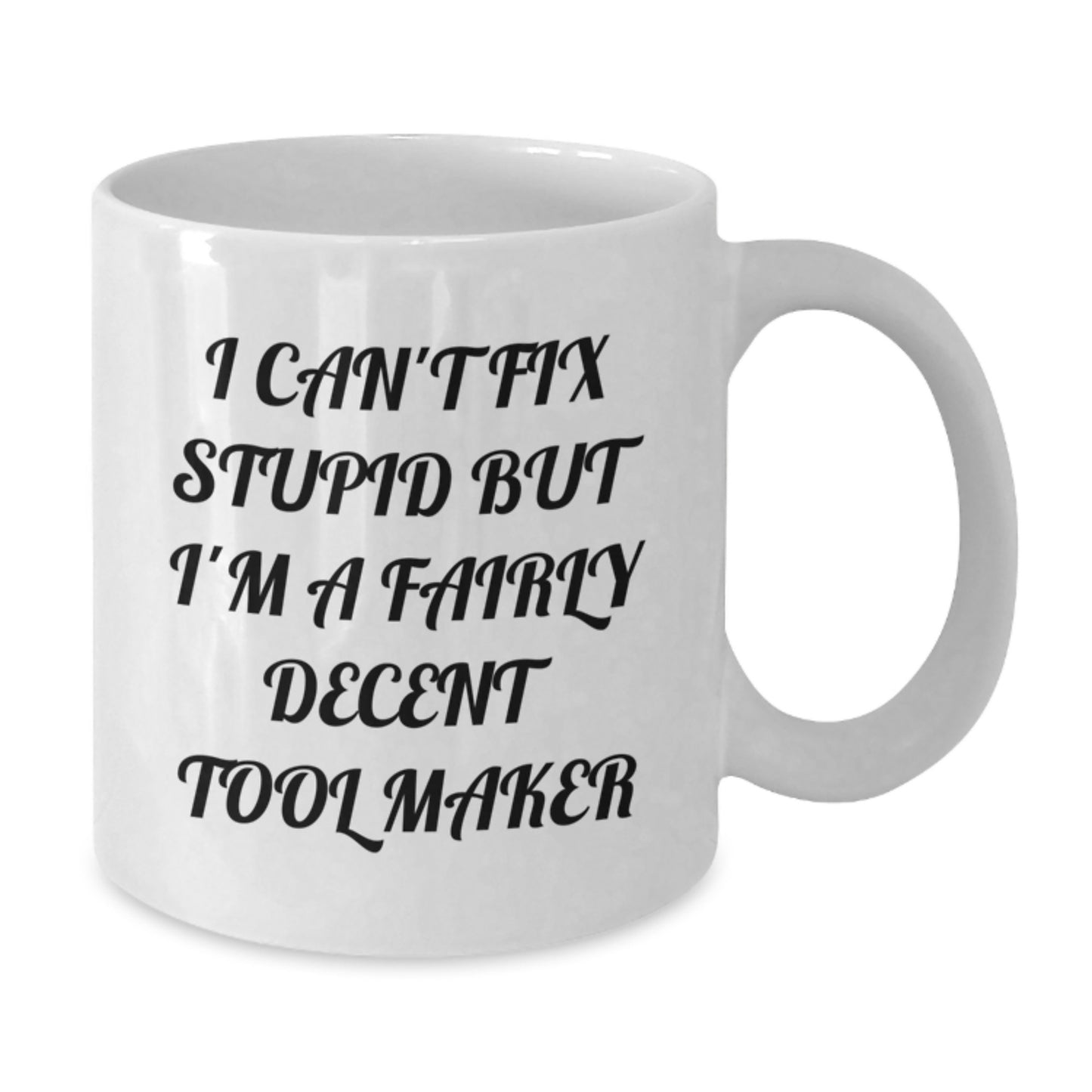 Funny Tool Maker Gifts for Guys, White Coffee Mug, I'm A Fairly Decent Tool Maker, Unique Graduation - Additional