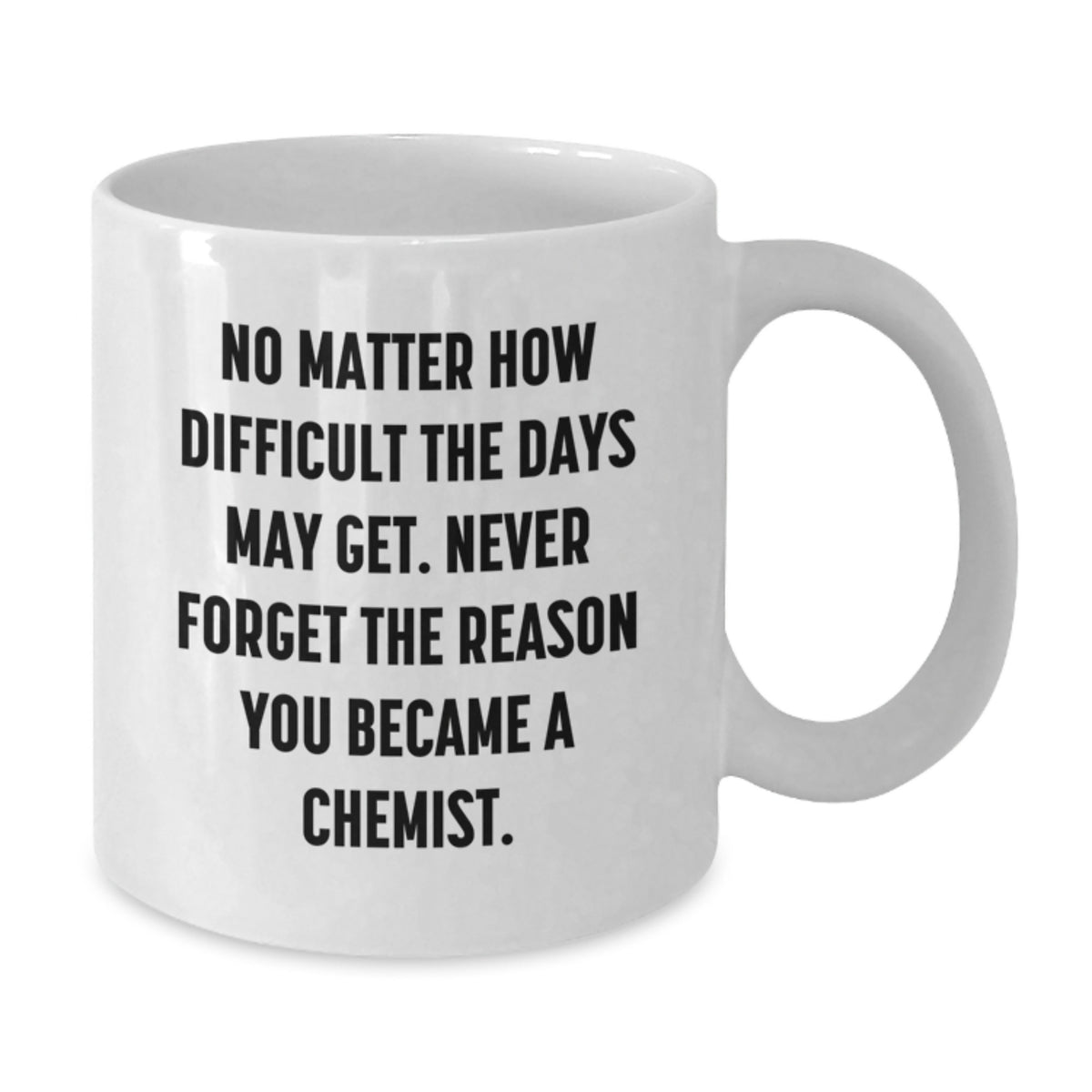 Chemist Gift For Him - Inspiring Keepsake Coffee Mug - No Matter How - Additional