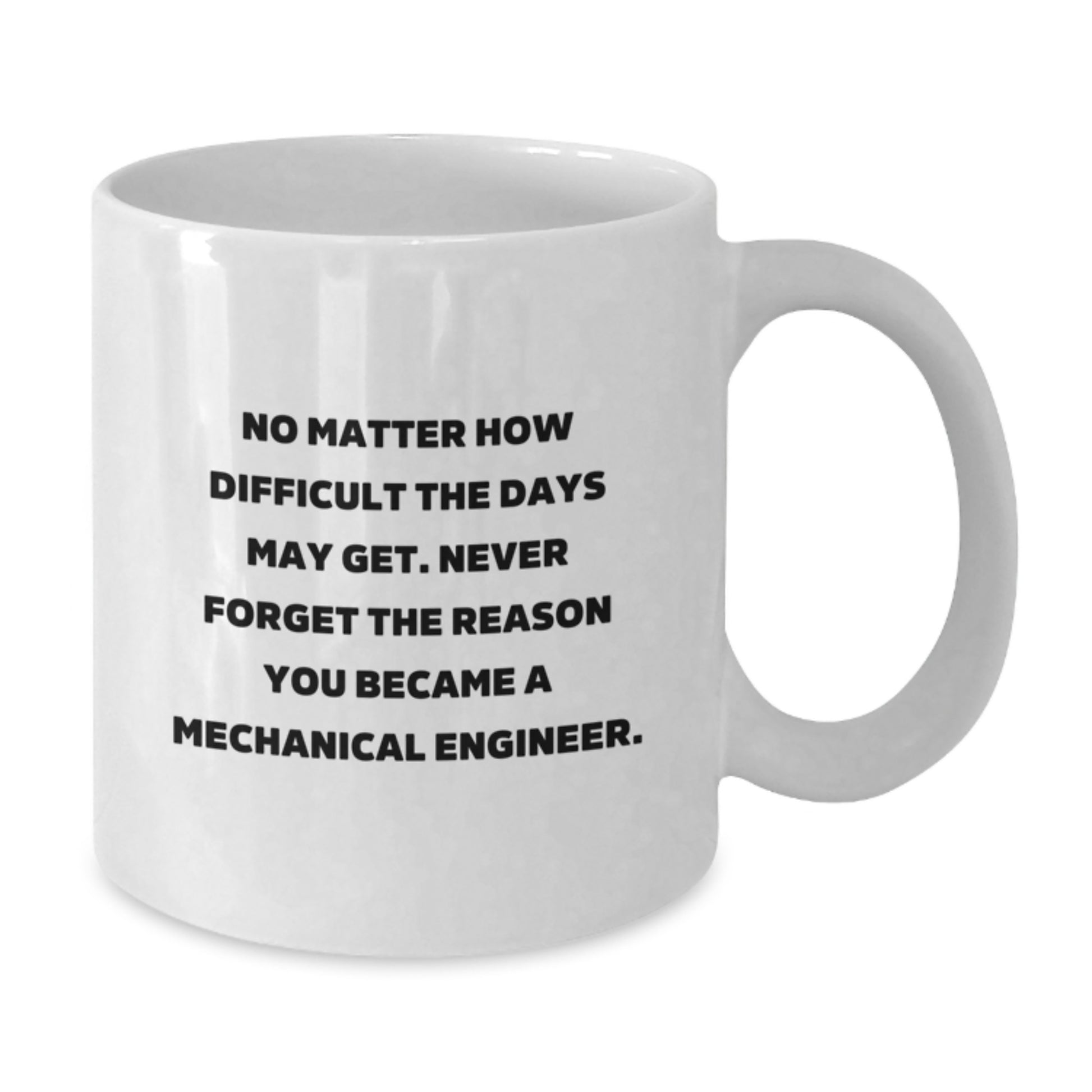 Inspirational Gifts from Friends for Mechanical Engineer Graduation, 'No Matter How Difficult...' White Coffee Mug, 11oz or 15oz, Ceramic - Additional