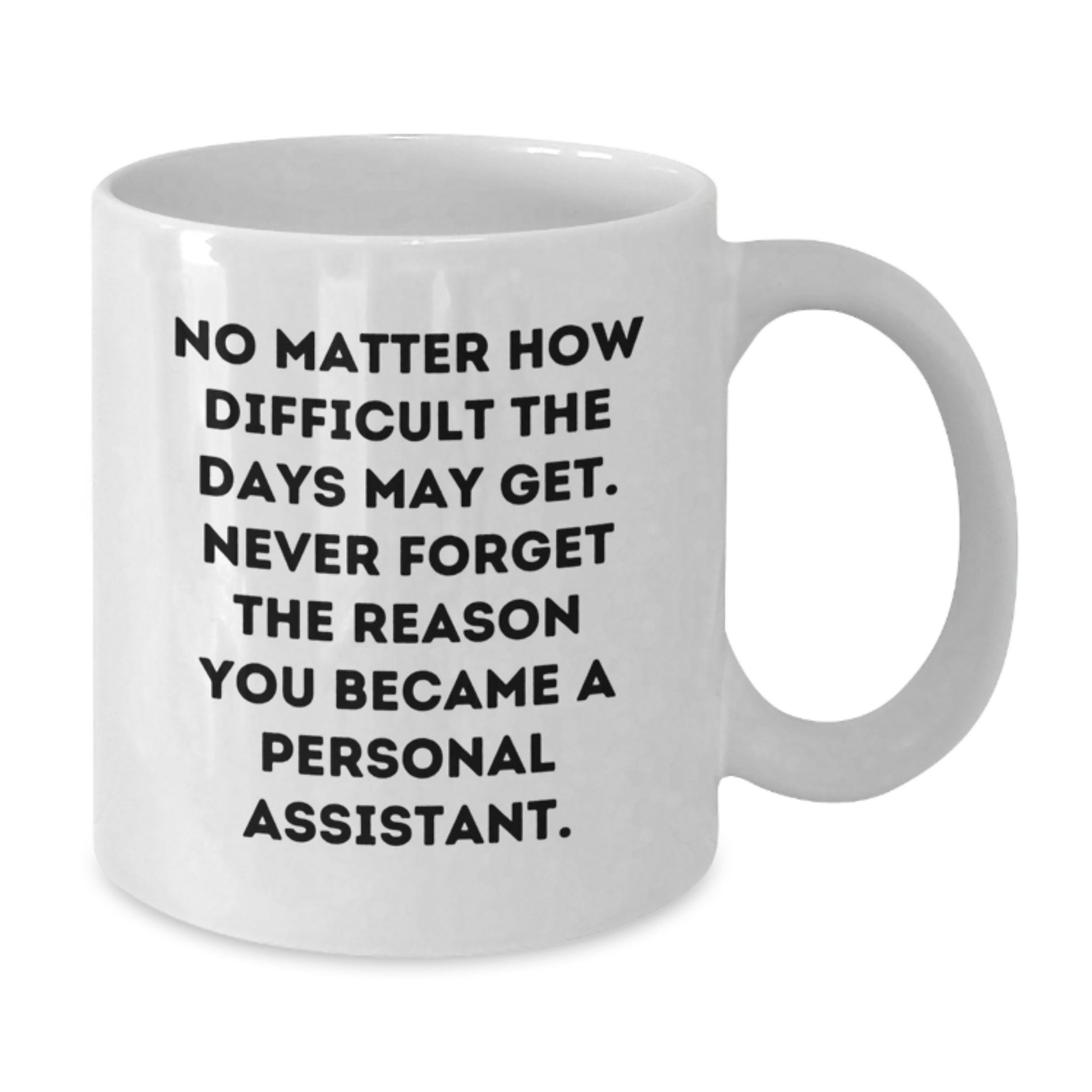 Funny Personal Assistant Gifts for Men - Unique Graduation Encouragement White Coffee Mug Inspirational Quote - Additional