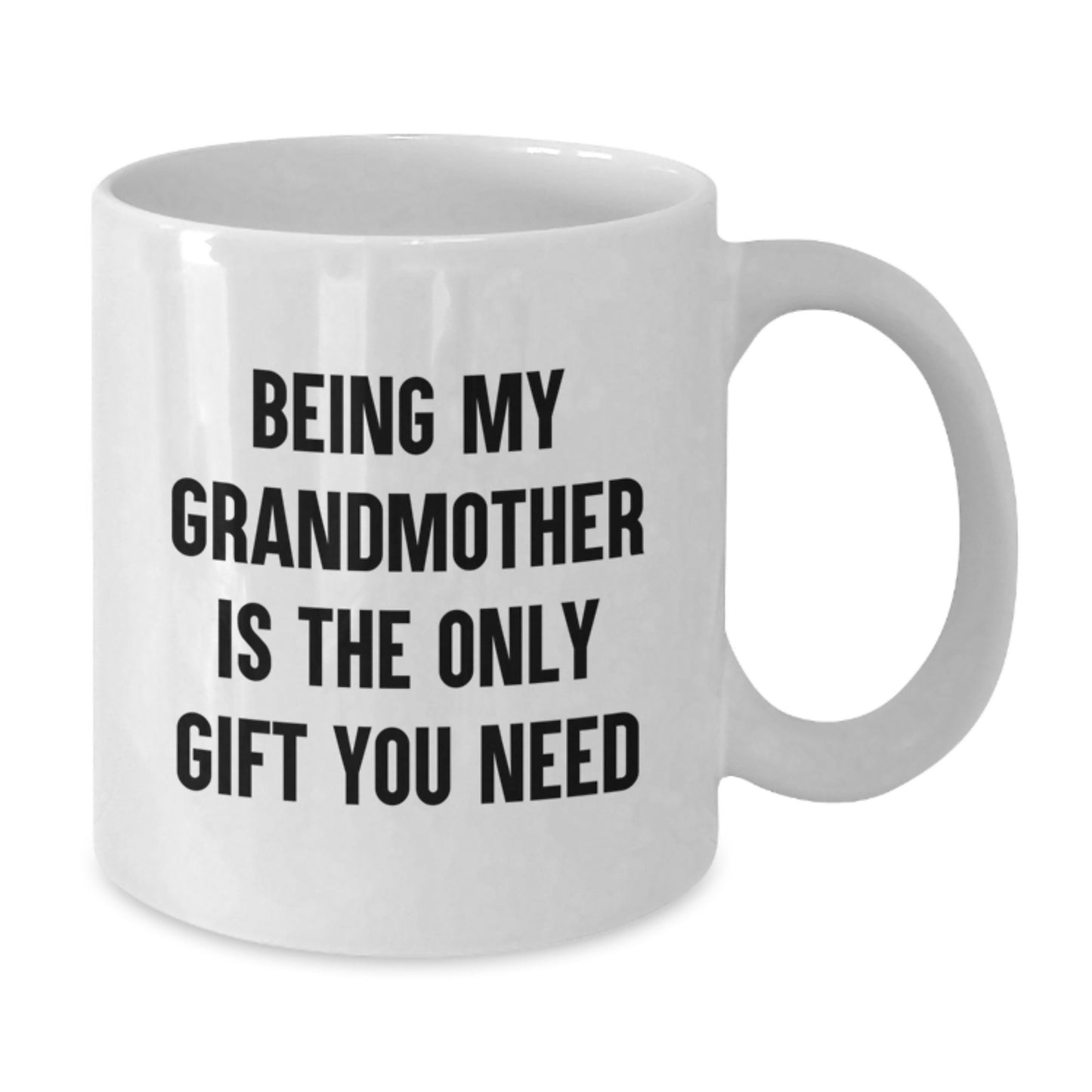 Grandmother Gifts, Funny White Coffee Mugs for Graduation, Gifts from Family to Grandmother, Being My Grandmother Is The Only Gift You Need - Additional