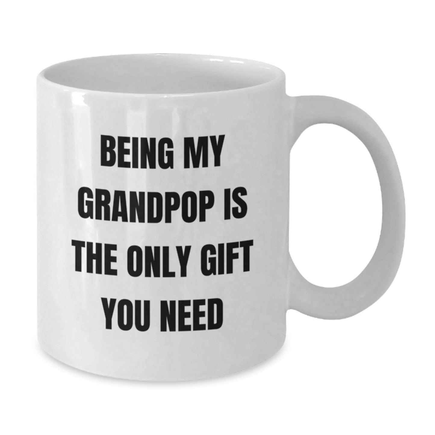 Funny Grandpop Gifts, Unique White Coffee Mug for Him, Being My Grandpop Is The Only Gift You Need, Ideal Gift for Graduation, Gifts from Family to Grandpop - Additional