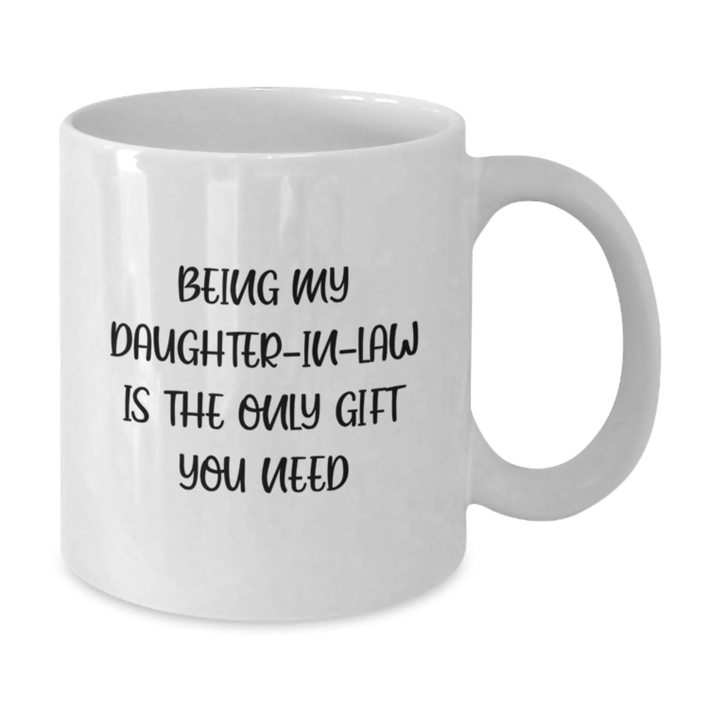 Funny Daughter-in-law Gifts from Men to Daughter-in-law, White Coffee Mug with Christmas Unique Gifts, Being My Daughter-in-law Is The Only Gift You Need Quote - Additional