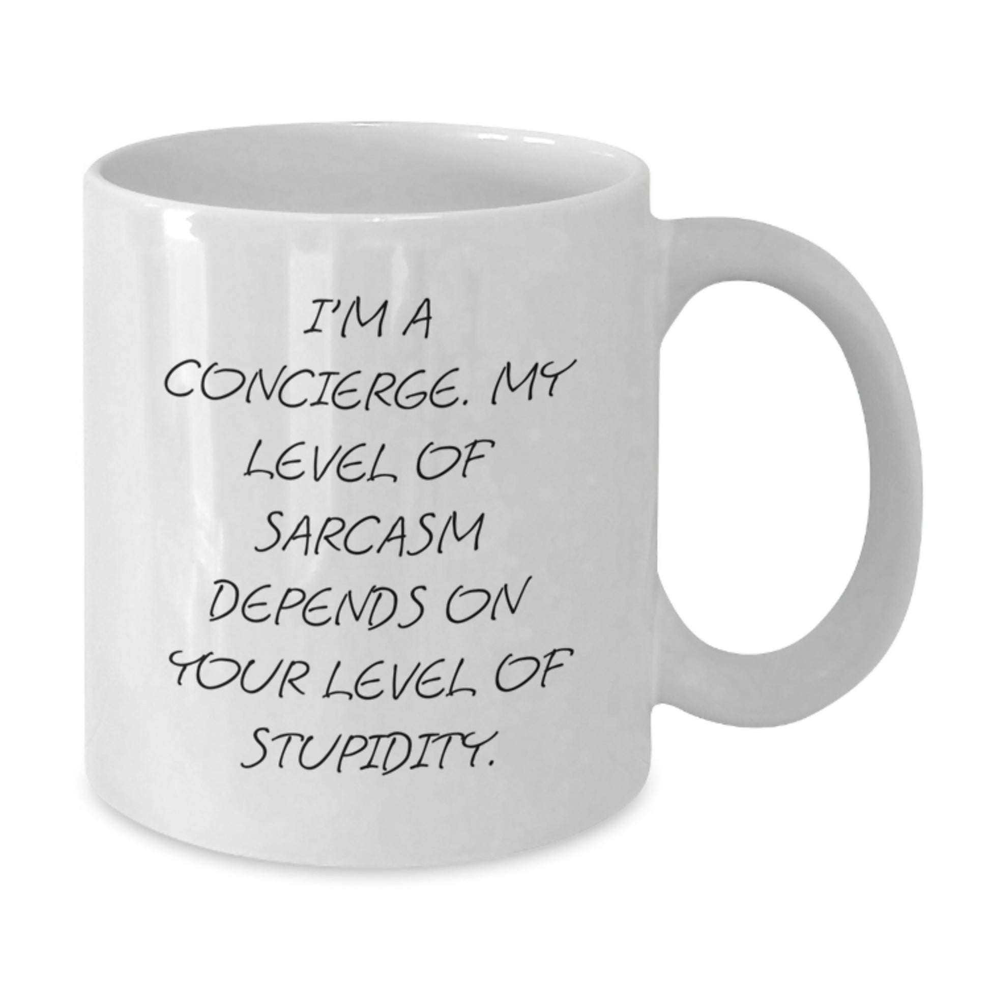 Concierge Humor Gifts for Birthday, Funny White Coffee Mug, 'I'm A Concierge. My Level Of Sarcasm Depends On Your Level Of Stupidity.' - Additional
