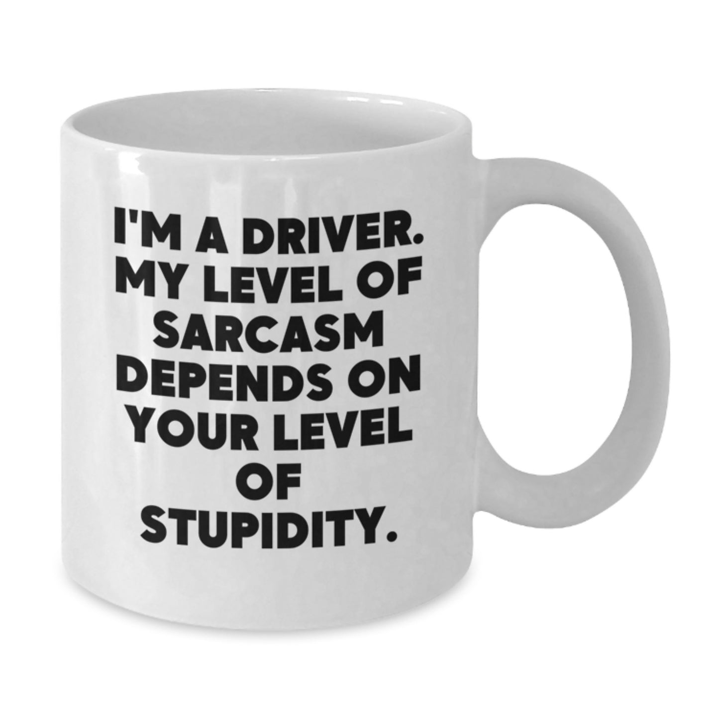 Funny Driver Gifts from Friends for Graduation - Sarcasm White Coffee Mug, 11oz or 15oz Capacity, Ceramic, Microwave, and Dishwasher Safe - Additional