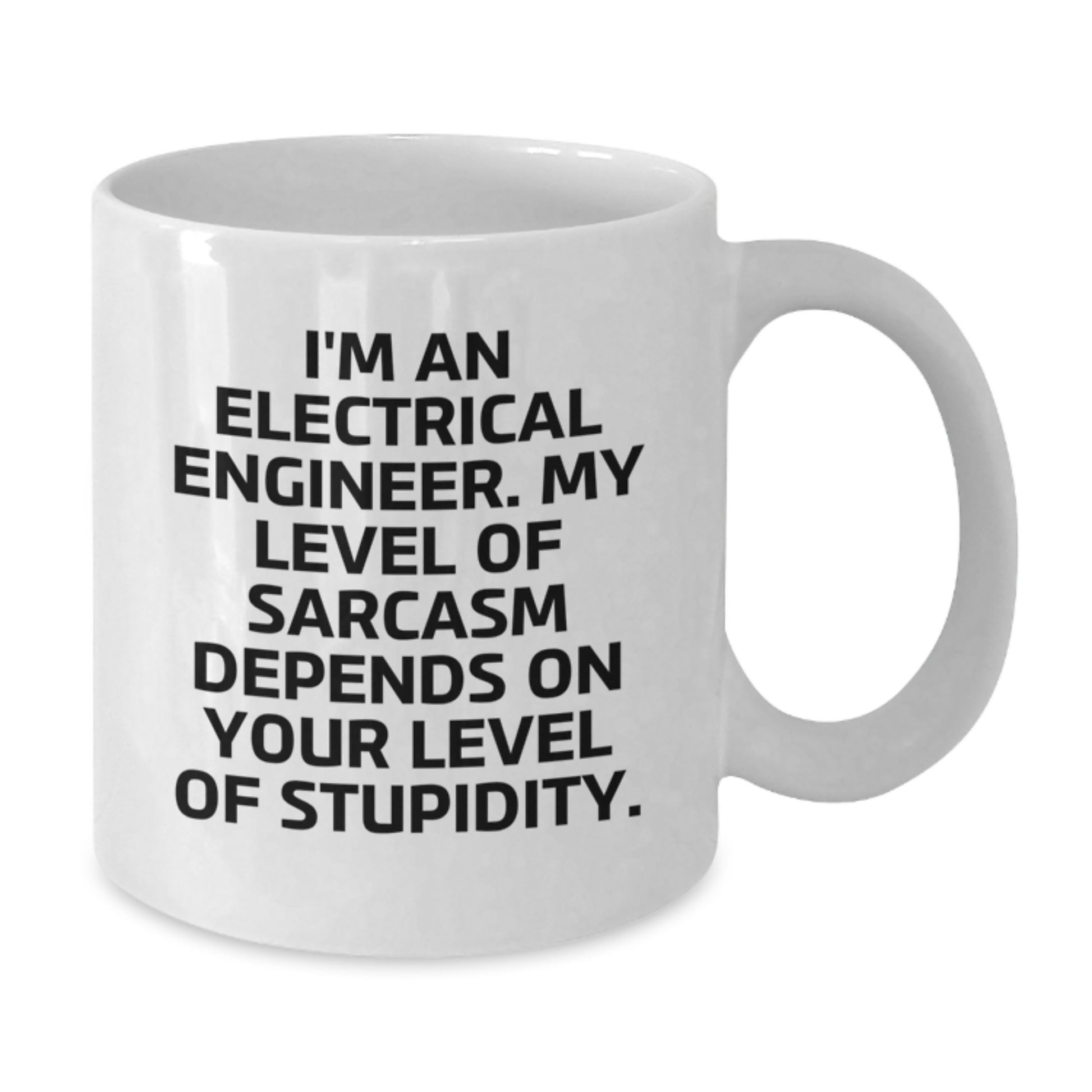 Funny Electrical Engineer Gifts from Friends for Men, White Coffee Mug, I'm An Electrical Engineer. My Level Of Sarcasm Depends On Your Level Of Stupidity., Birthday Unique Gifts - Additional