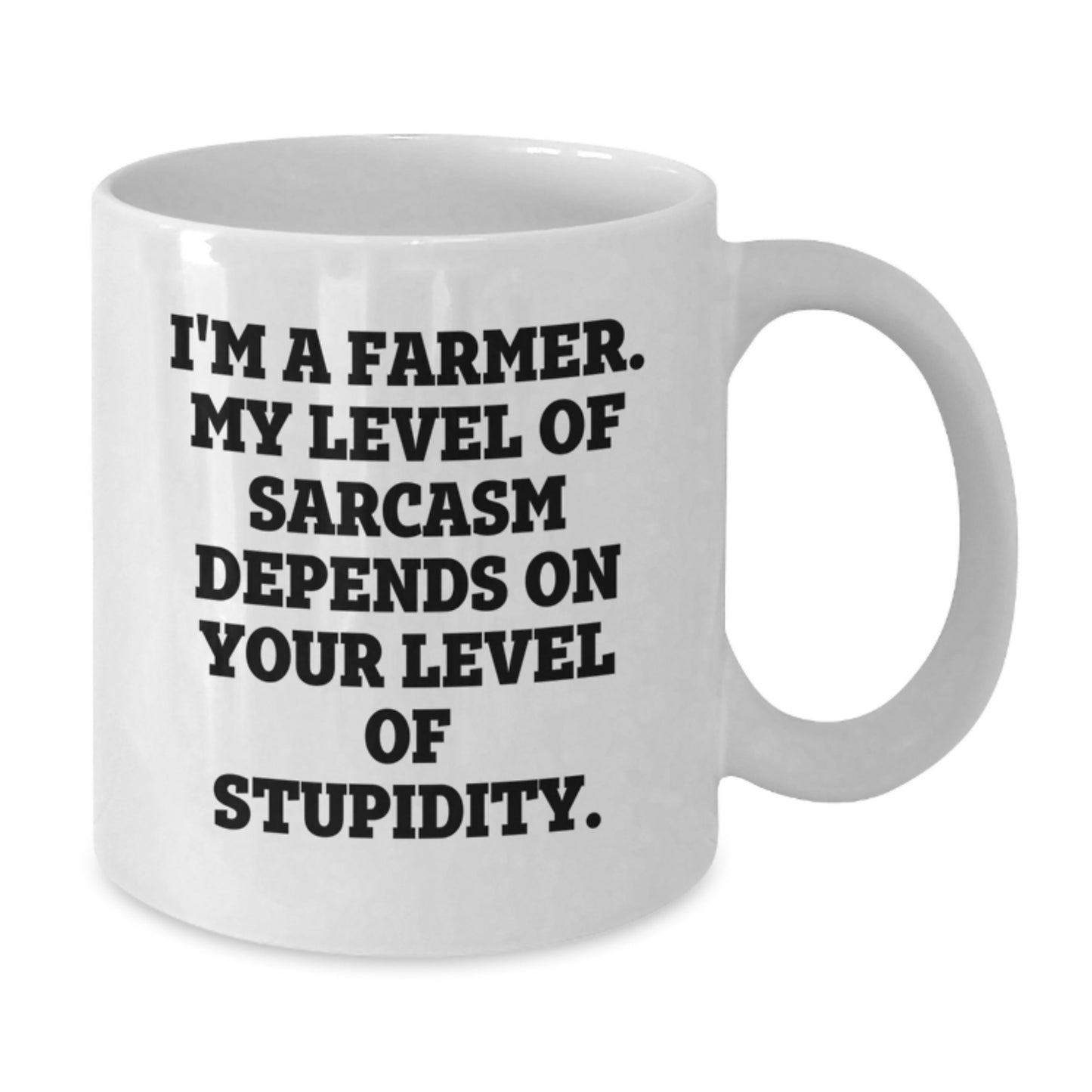 Funny Farmer Gifts for Men - 'I'm A Farmer. My Level Of Sarcasm Depends On Your Level Of Stupidity.' White Coffee Mug, Unique Graduation Gifts from Family, Friends or Coworkers - Additional