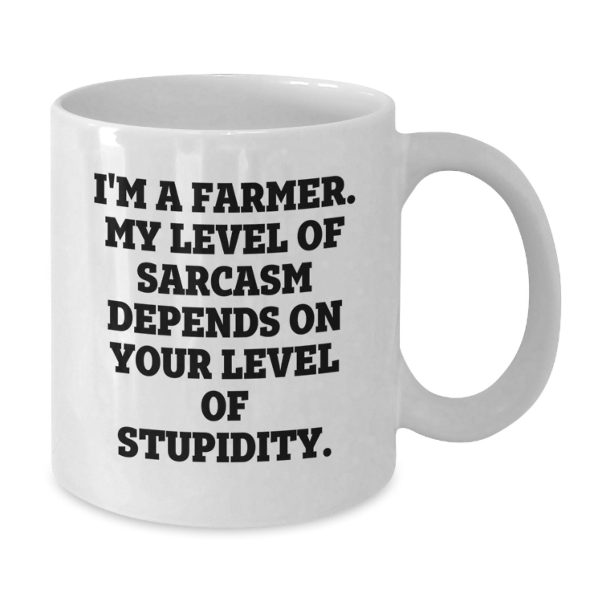 Funny Farmer Gifts for Men - 'I'm A Farmer. My Level Of Sarcasm Depends On Your Level Of Stupidity.' White Coffee Mug, Unique Graduation Gifts from Family, Friends or Coworkers - Additional