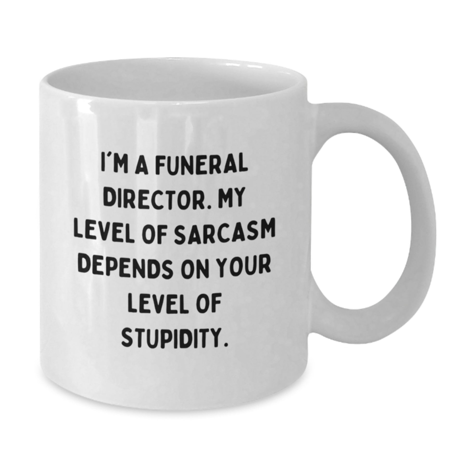 Funny Sarcasm Gifts for Funeral Director, White Coffee Mug, Gifts from Men to Friends, Unique Graduation Unique Gifts - Additional