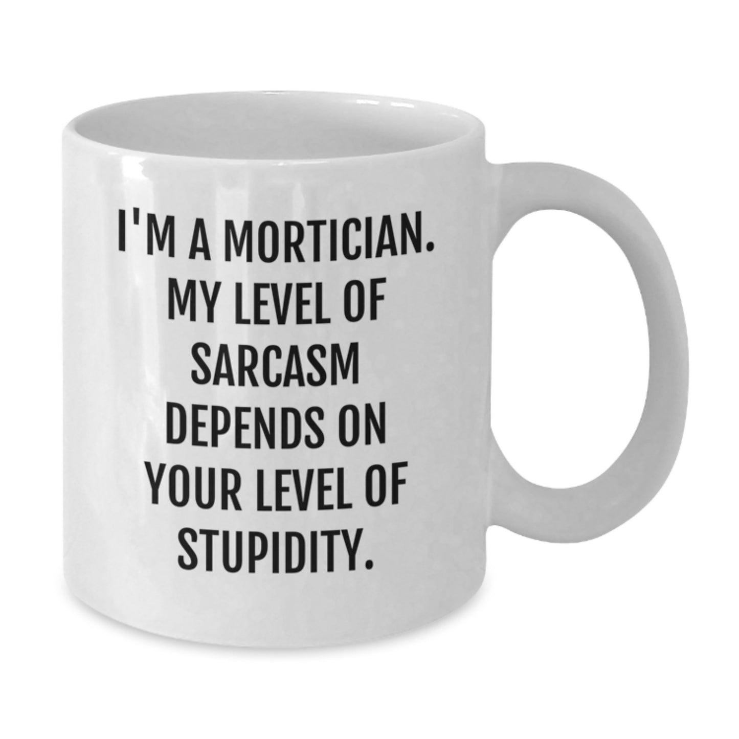 Funny Mortician Quotes Gifts from Friends for Mortician White Coffee Mug, Sarcastic Humor Graduation Unique Gifts for Morticians - Additional