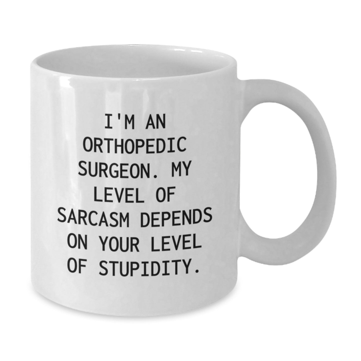 Funny Orthopedic Surgeon Mugs Gifts for Men - White Coffee Mug with Sassy Quote - Additional
