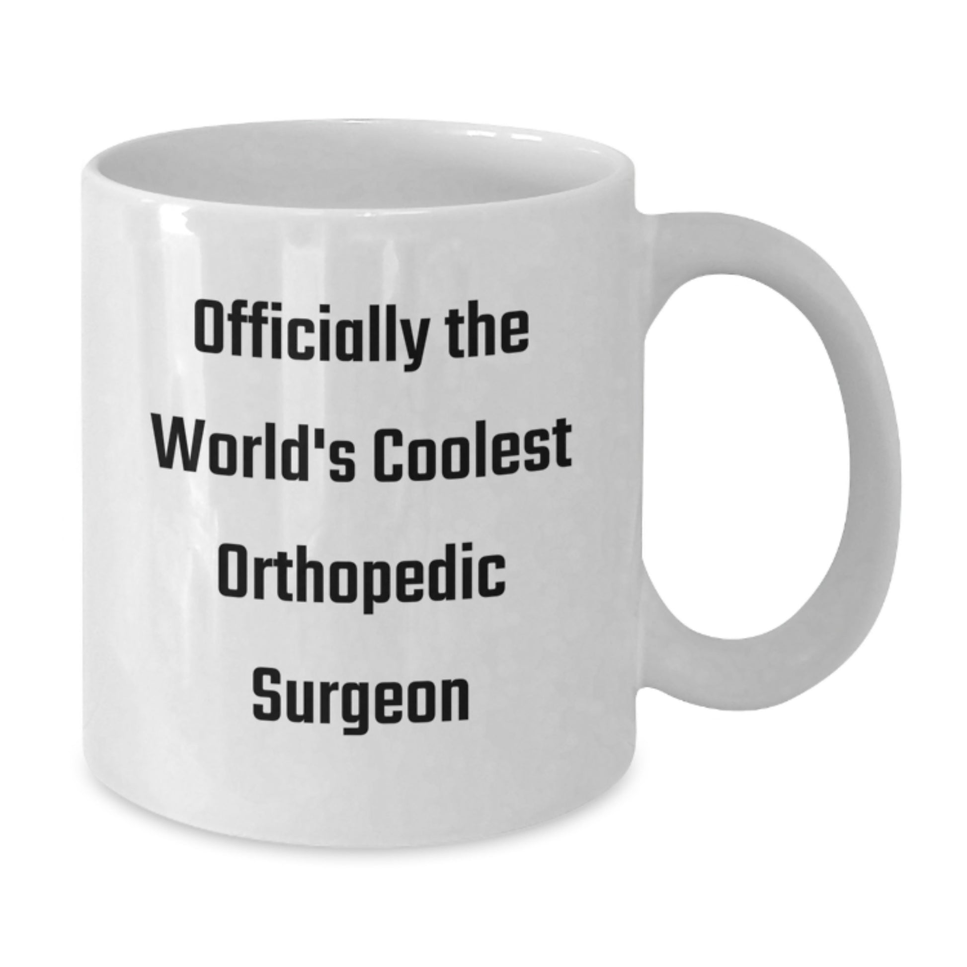 Funny Orthopedic Surgeon Gifts for Men, Officially The World's Coolest Orthopedic Surgeon White Coffee Mug, Great Graduation Unique Gifts from Friends for Orthopedic Surgeon - Additional