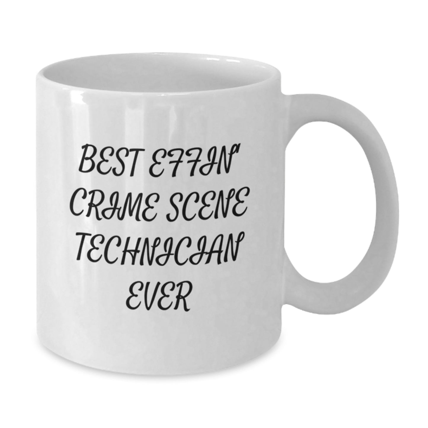 Funny Crime Scene Technician Gifts from Friends, Best Effin' Crime Scene Technician Ever White Coffee Mug, Unique Graduation Gifts - Additional