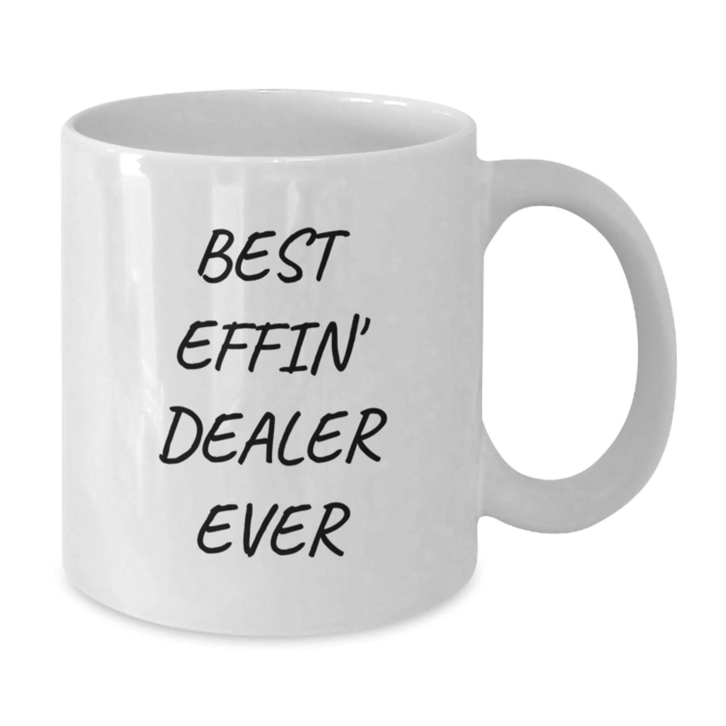 Funny Dealer White Coffee Mug Gifts for Dealer - Best Effin' Dealer Ever Inspired - Additional