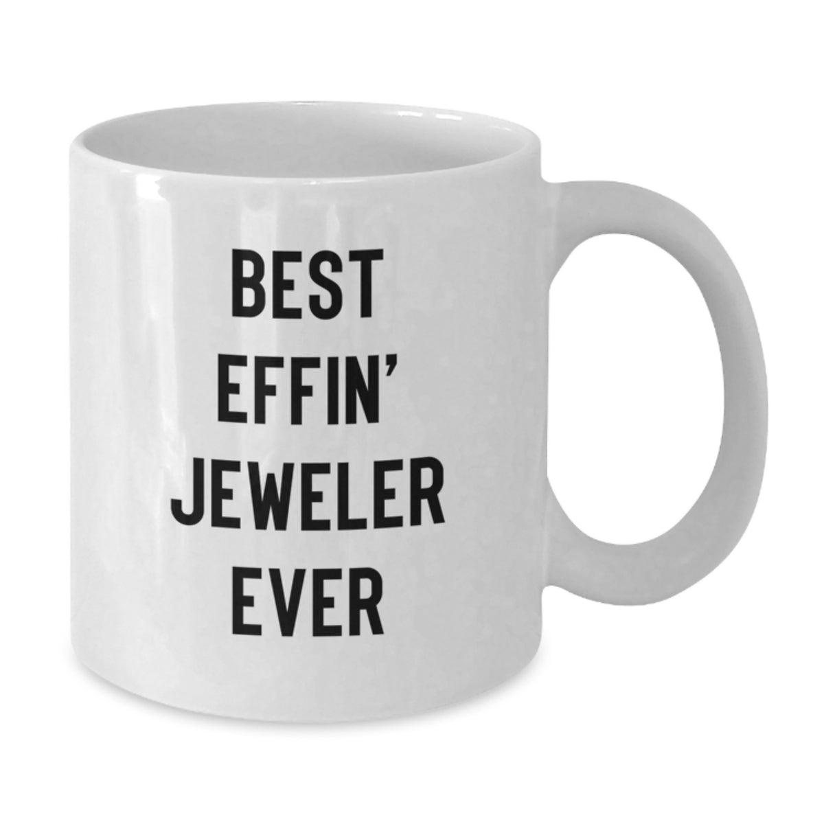 Funny White Coffee Mug Gifts for the Best Effin' Jeweler Ever - White Ceramic Mug, Microwave and Dishwasher Safe, Unique Christmas Unique Gifts from Friends or Family - Additional