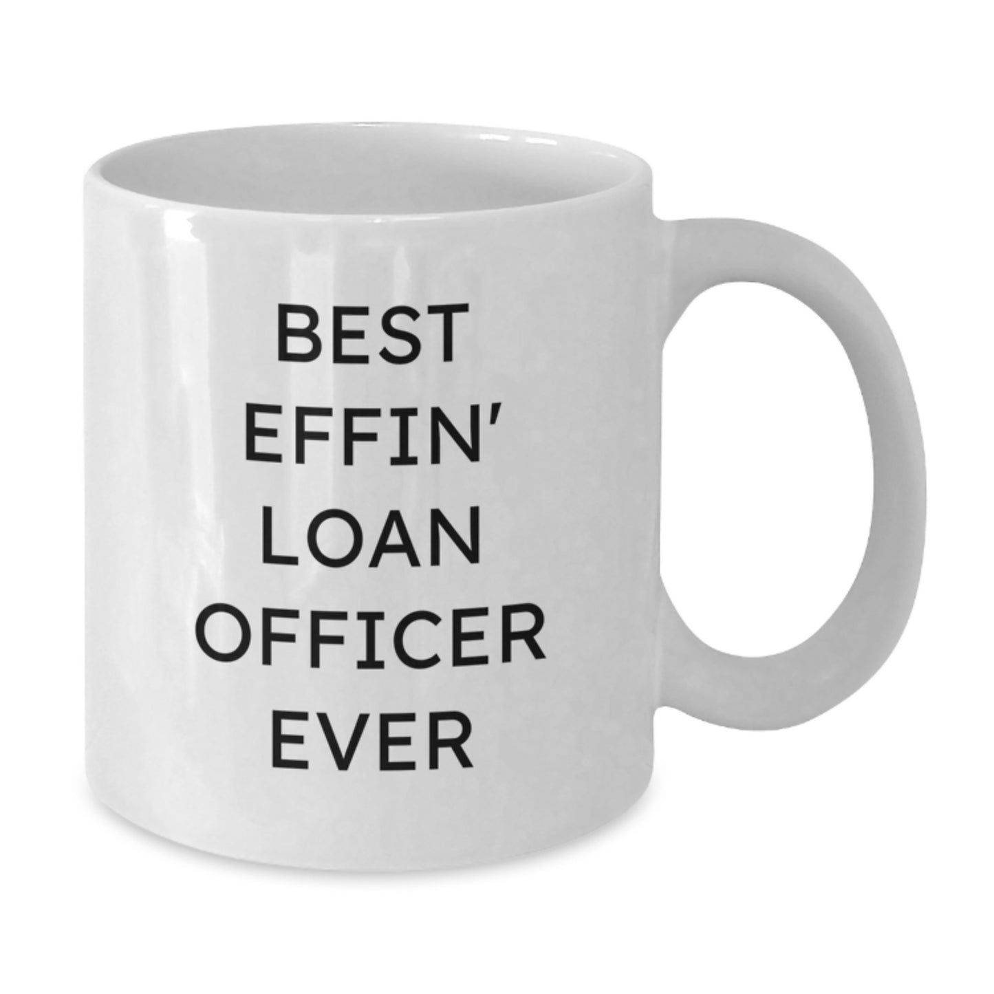 Funny Loan Officer Gifts from Friends, Best Effin' Loan Officer Ever White Coffee Mug, Birthday Unique Gifts for Loan Officers - Additional