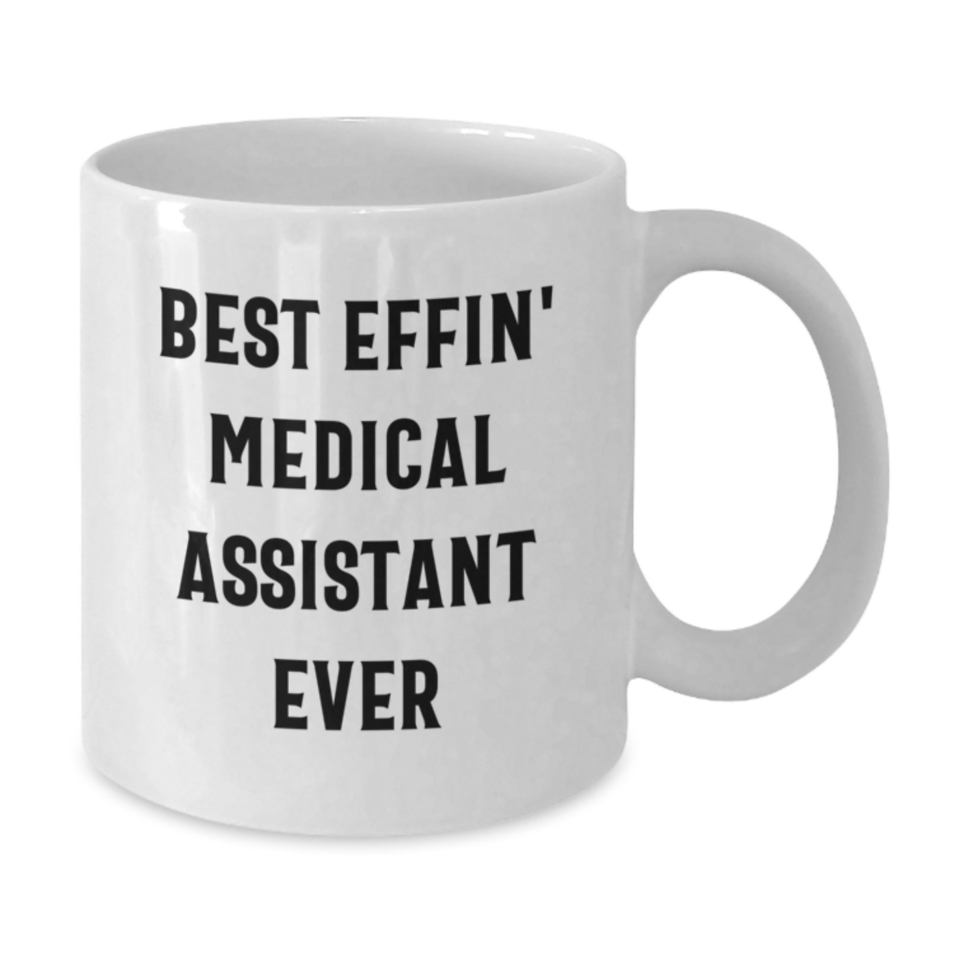 Funny Medical Assistant Gifts from Friends, White Coffee Mug for Medical Assistant, Best Effin' Medical Assistant Ever Encouragement Graduation Unique Gifts - Additional