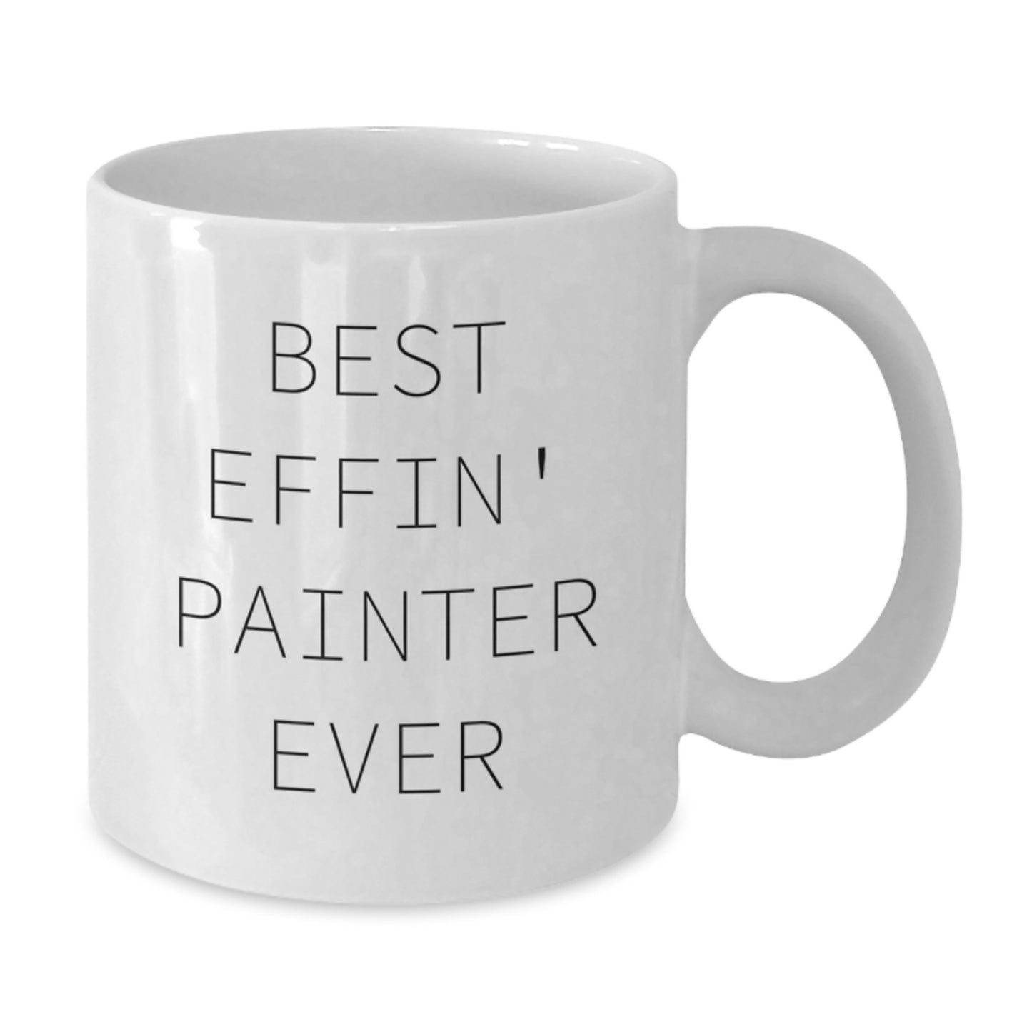 Painter Humor Gifts for Friends from Best Effin' Painter Ever Funny Birthday White Coffee Mug, 11oz or 15oz Capacity, Ceramic, Microwave and Dishwasher Safe - Additional