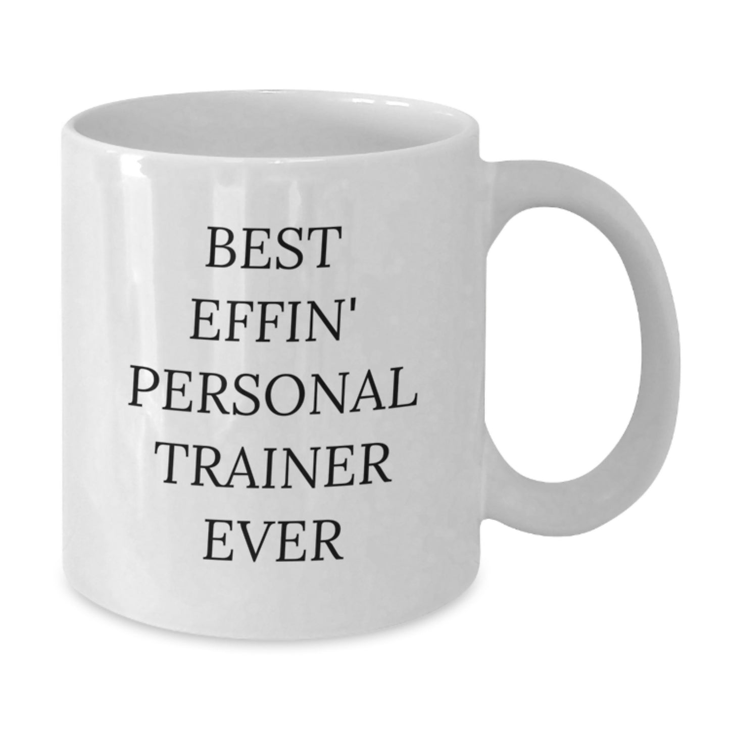 Funny Personal Trainer Gifts for Men - Best Effin' White Coffee Mug, Unique Graduation Unique Gifts from Friends, Family, Coworkers - Additional