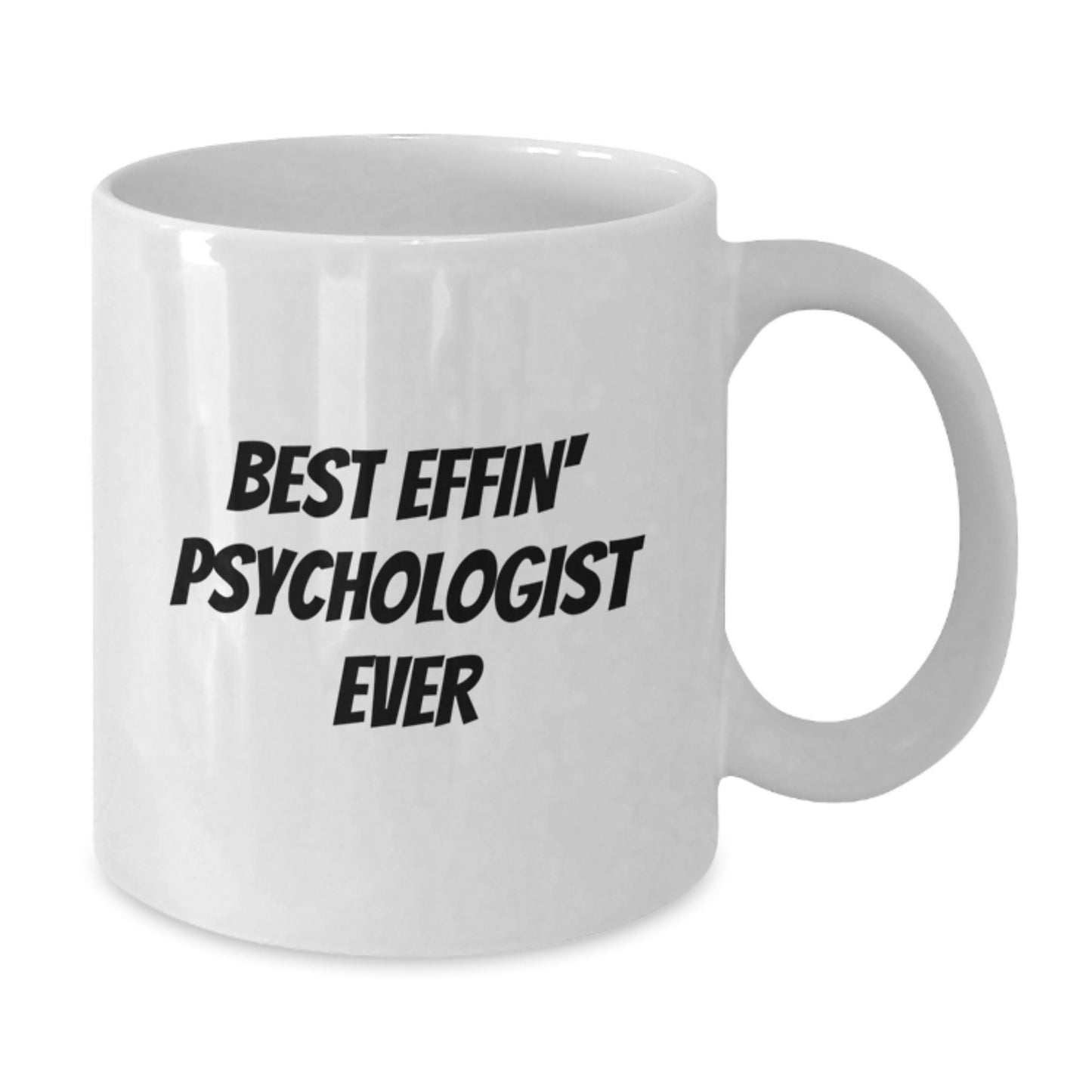 Funny Psychologist Gifts from Friends for Men, Best Effin' Psychologist Ever White Coffee Mug, Christmas Unique Mugs - Additional
