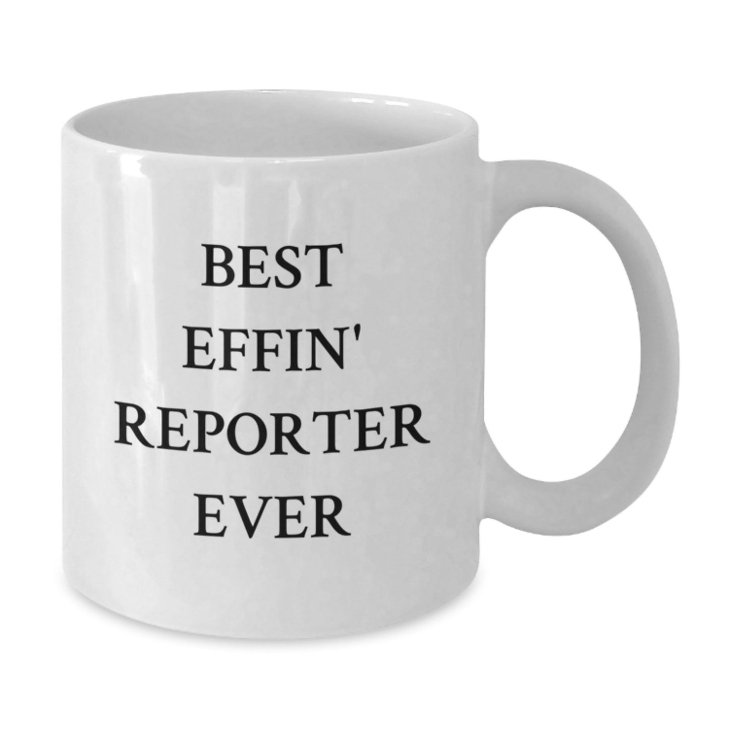 Funny Reporter White Coffee Mug - Best Effin' Reporter Ever Quote - Unique Graduation Gifts from Friends to Men, Women, or Coworkers - Additional