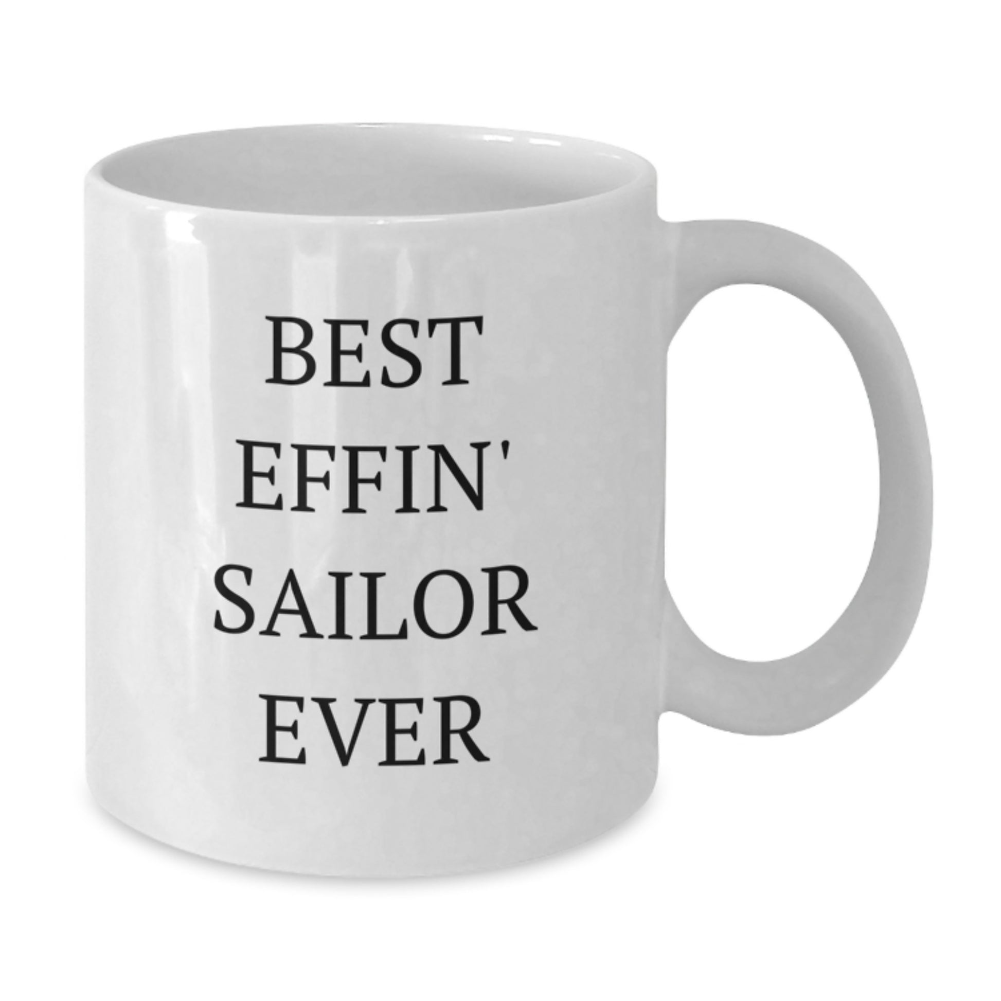 Funny Sailor Gifts from Friends, Best Effin' Sailor Ever White Coffee Mug, Unique Graduation Unique Gifts for Sailor Men - Additional
