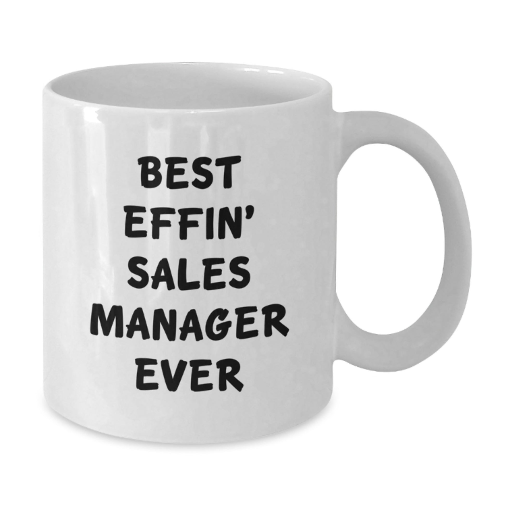 Funny Sales Manager Gifts for Men from - Best Effin' Sales Manager Ever White Coffee Mug for Graduation Unique Gifts - Additional