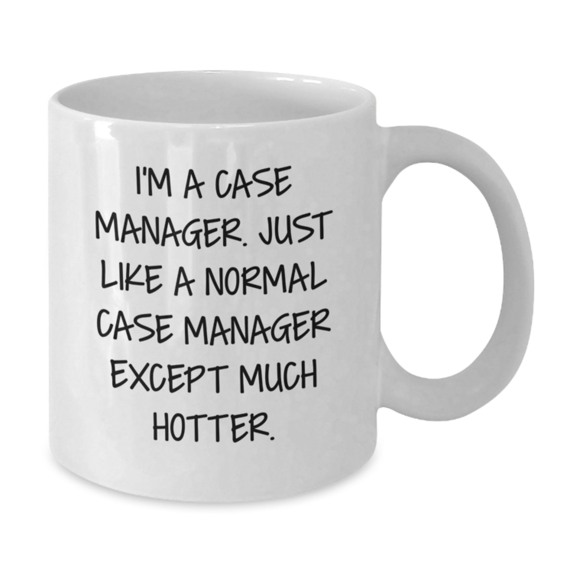Funny Case Manager Christmas Unique Gifts for Men, White Coffee Mugs with I'm A Case Manager Except Much Hotter Quote, Gifts from Friends, 11oz or 15oz Ceramic Mug - Additional