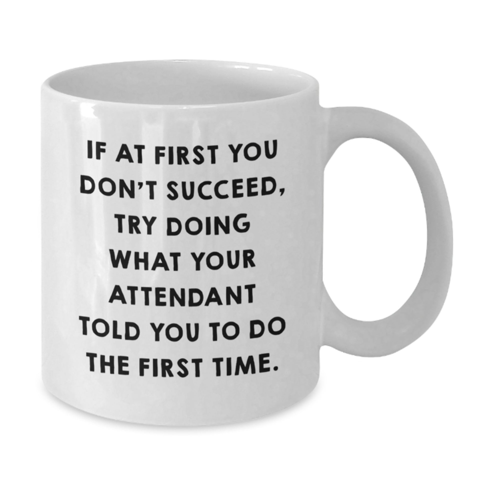 Funny Attendant Quote White Coffee Mug Gifts from Friends, Unique Graduation Unique Gifts for Attendant, White Ceramic Mug - 11oz - Additional