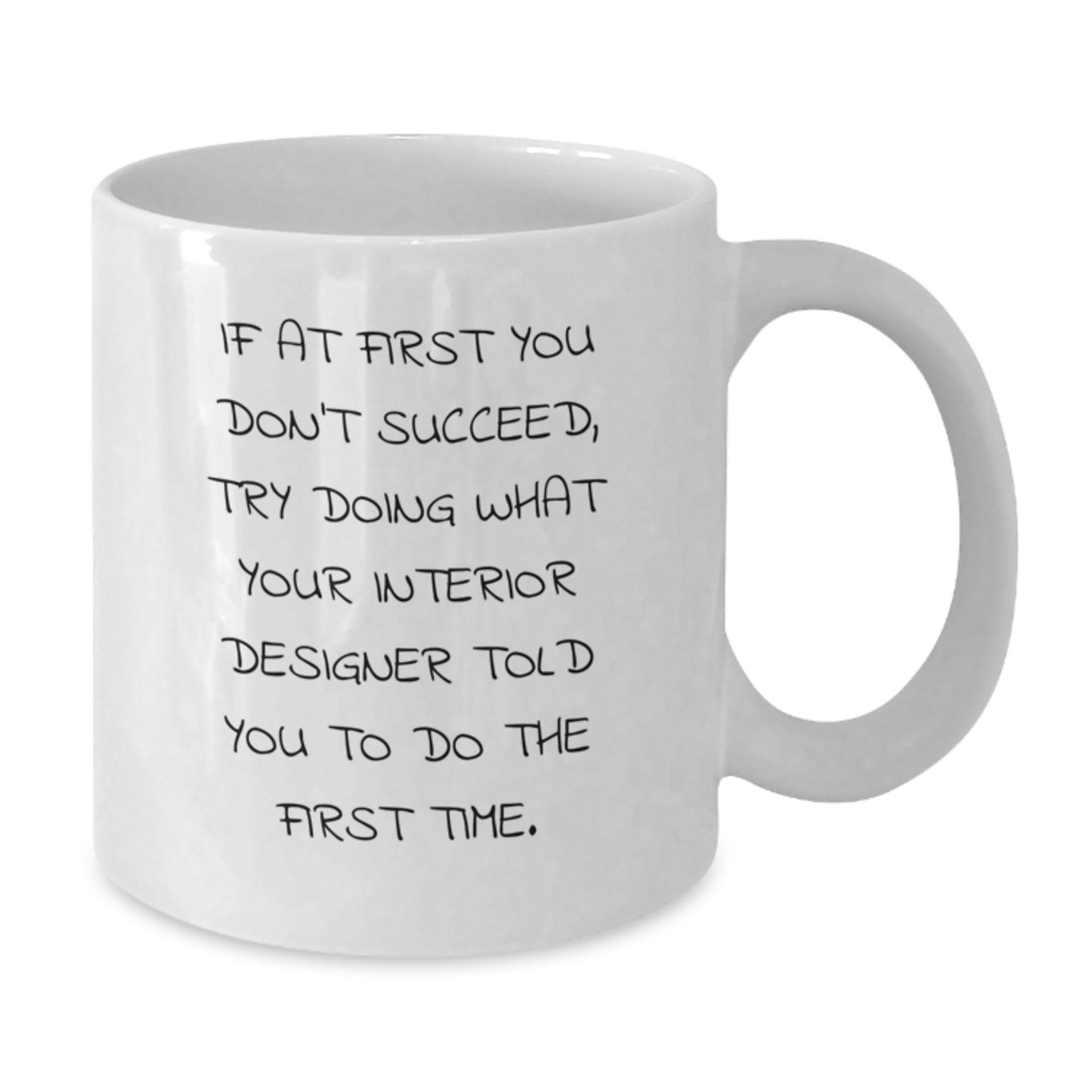 Funny Interior Designer Gifts from Friends, Unique White Coffee Mug for Interior Designer, If At First You Don't Succeed Quote - Additional
